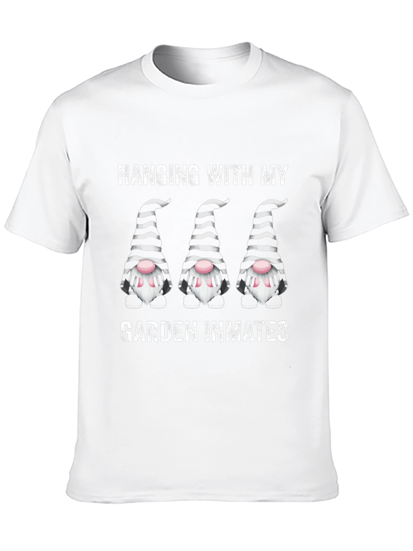 Funny Garden Gnome T-Shirt: Hanging With My Garden Inmates