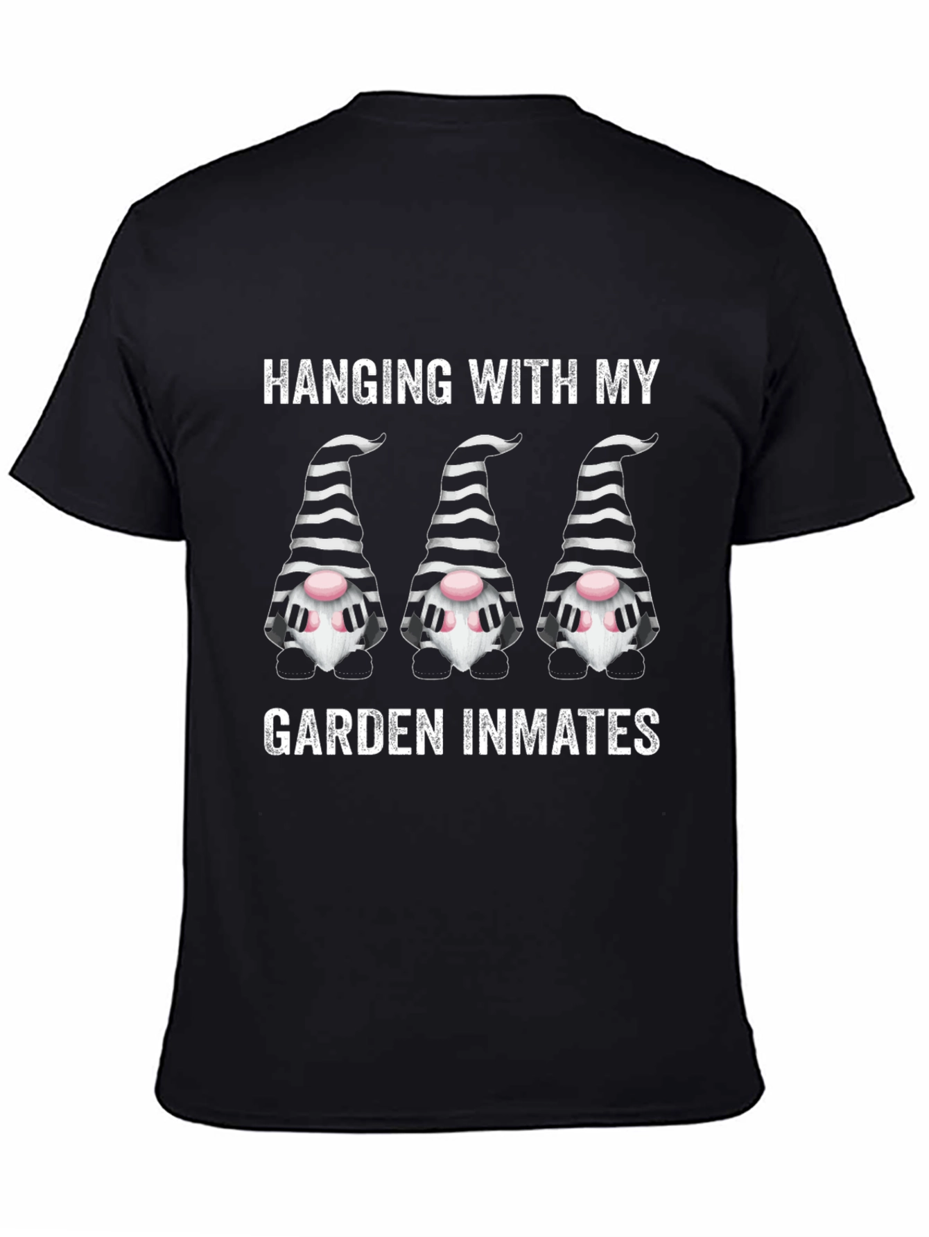 Funny Garden Gnome T-Shirt: Hanging With My Garden Inmates