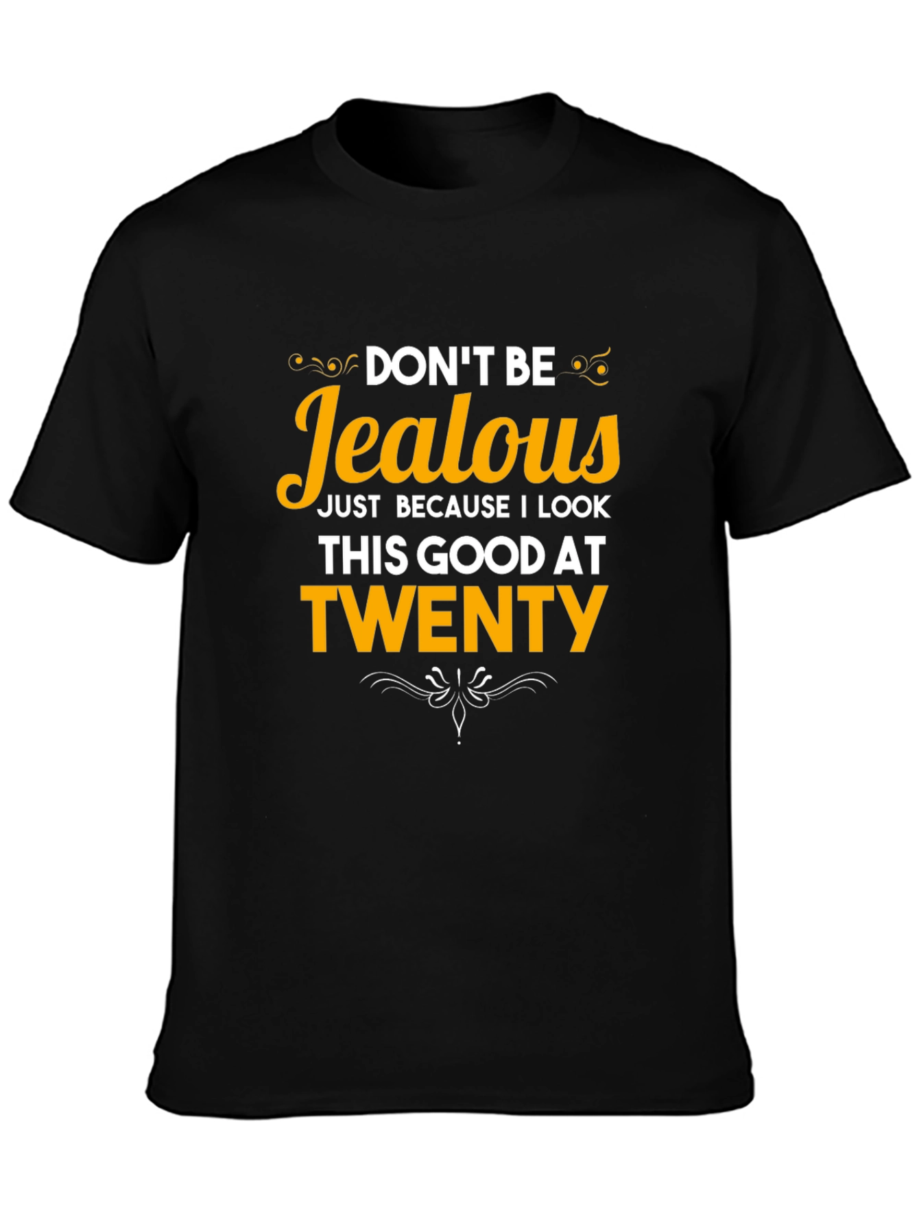 Dont Be Jealous 20th Birthday T-Shirt