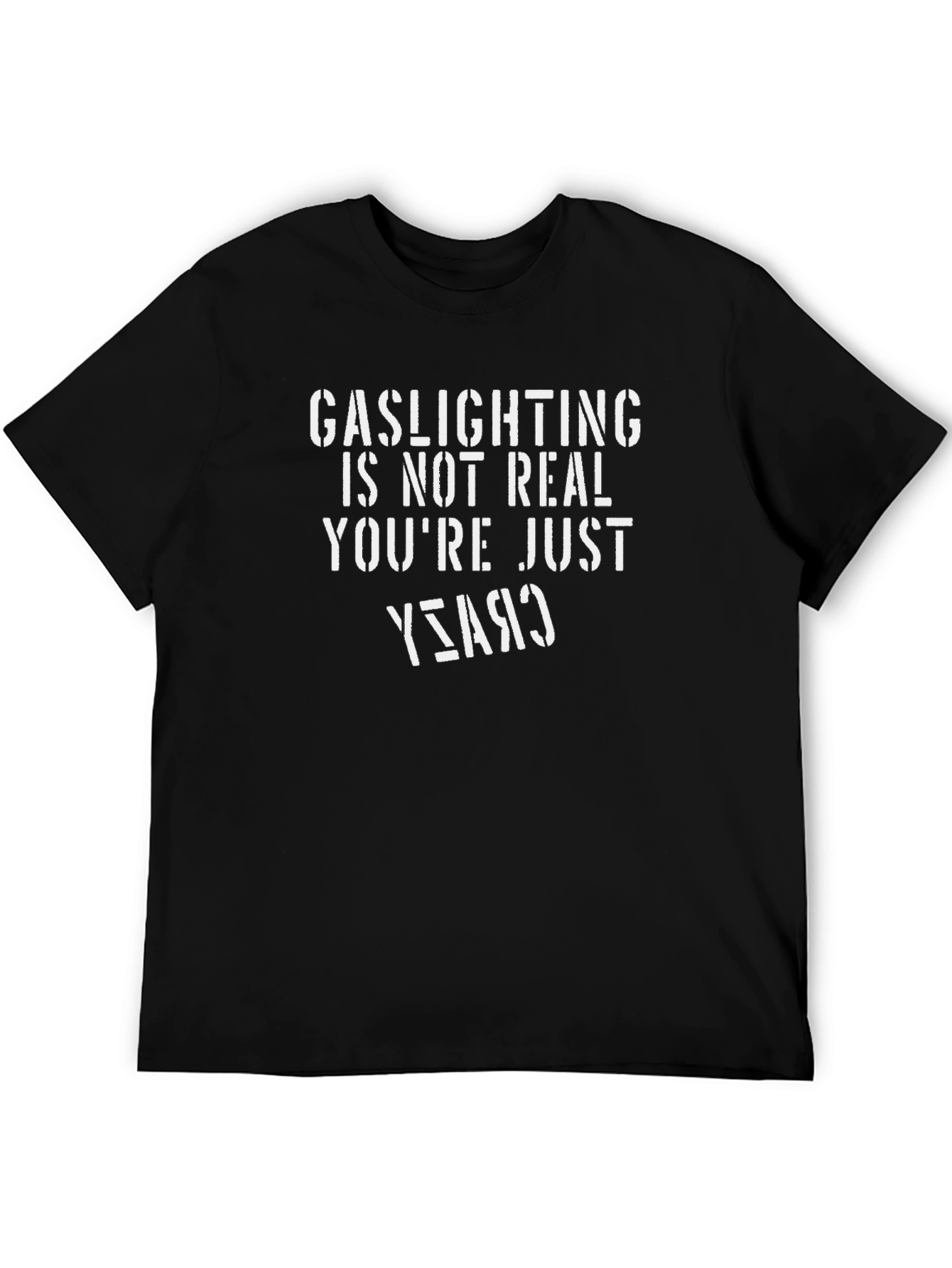 Gaslighting Isnt Real T-Shirt - Funny Sarcastic Tee