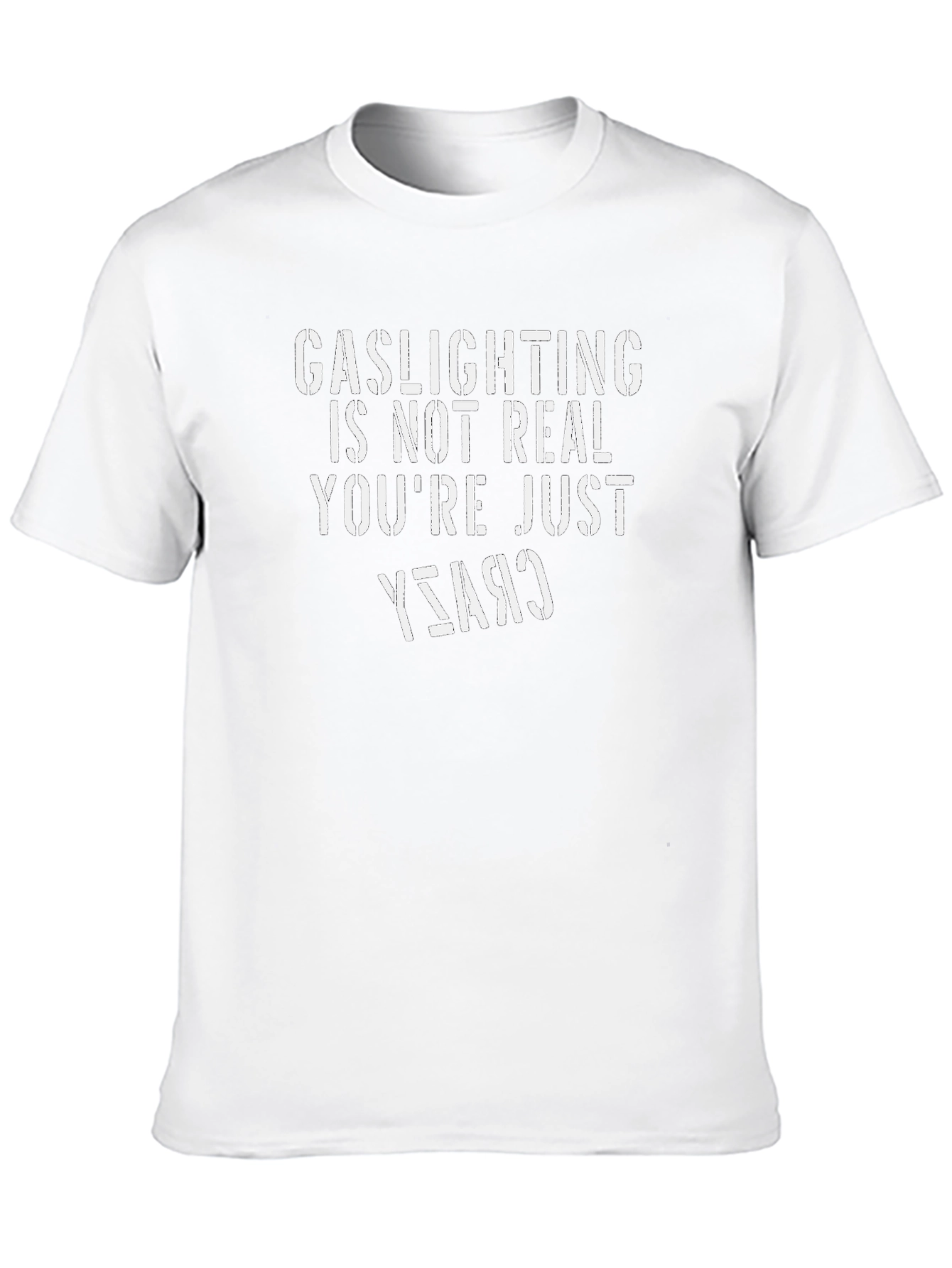 Gaslighting Isnt Real T-Shirt - Funny Sarcastic Tee