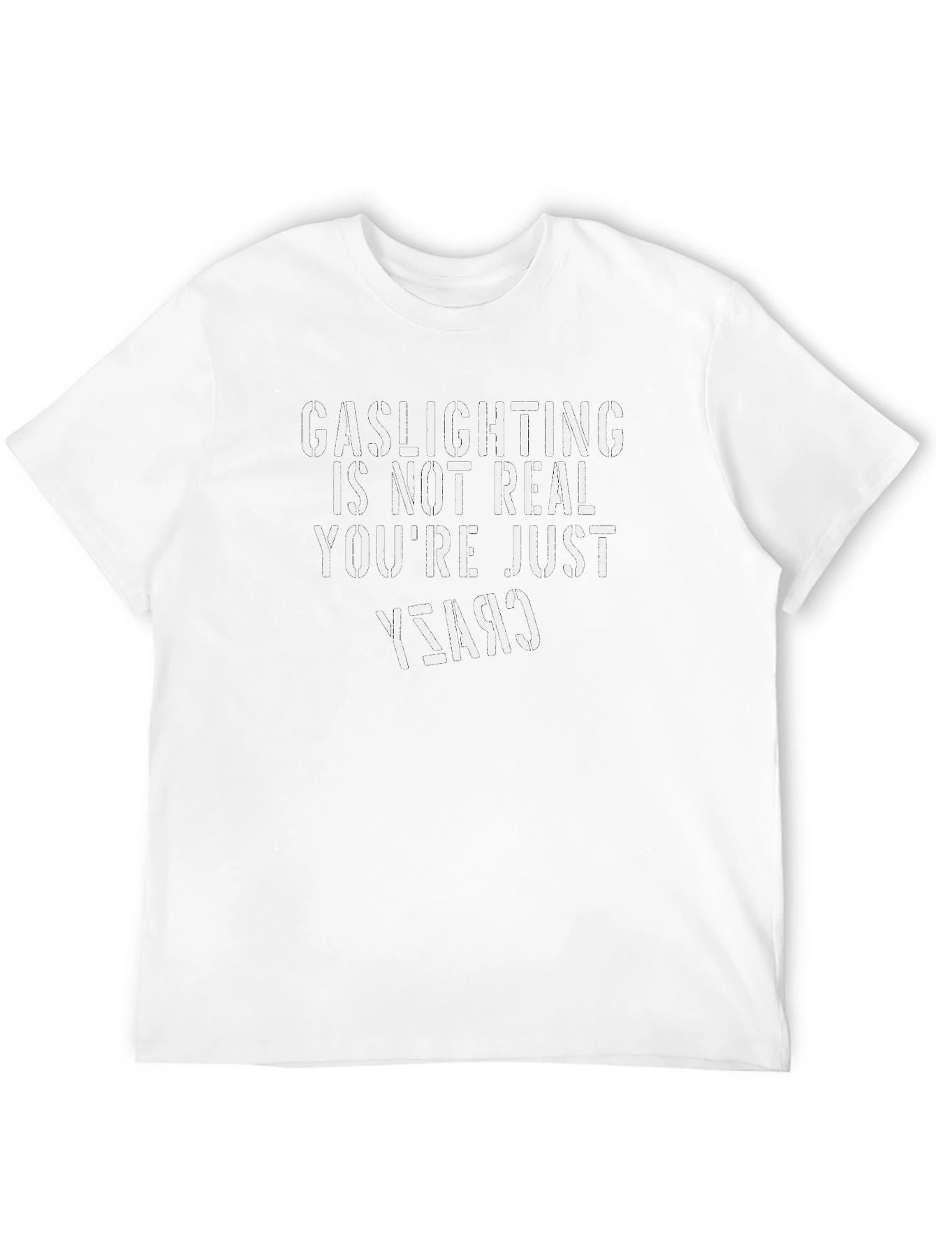 Gaslighting Isnt Real T-Shirt - Funny Sarcastic Tee