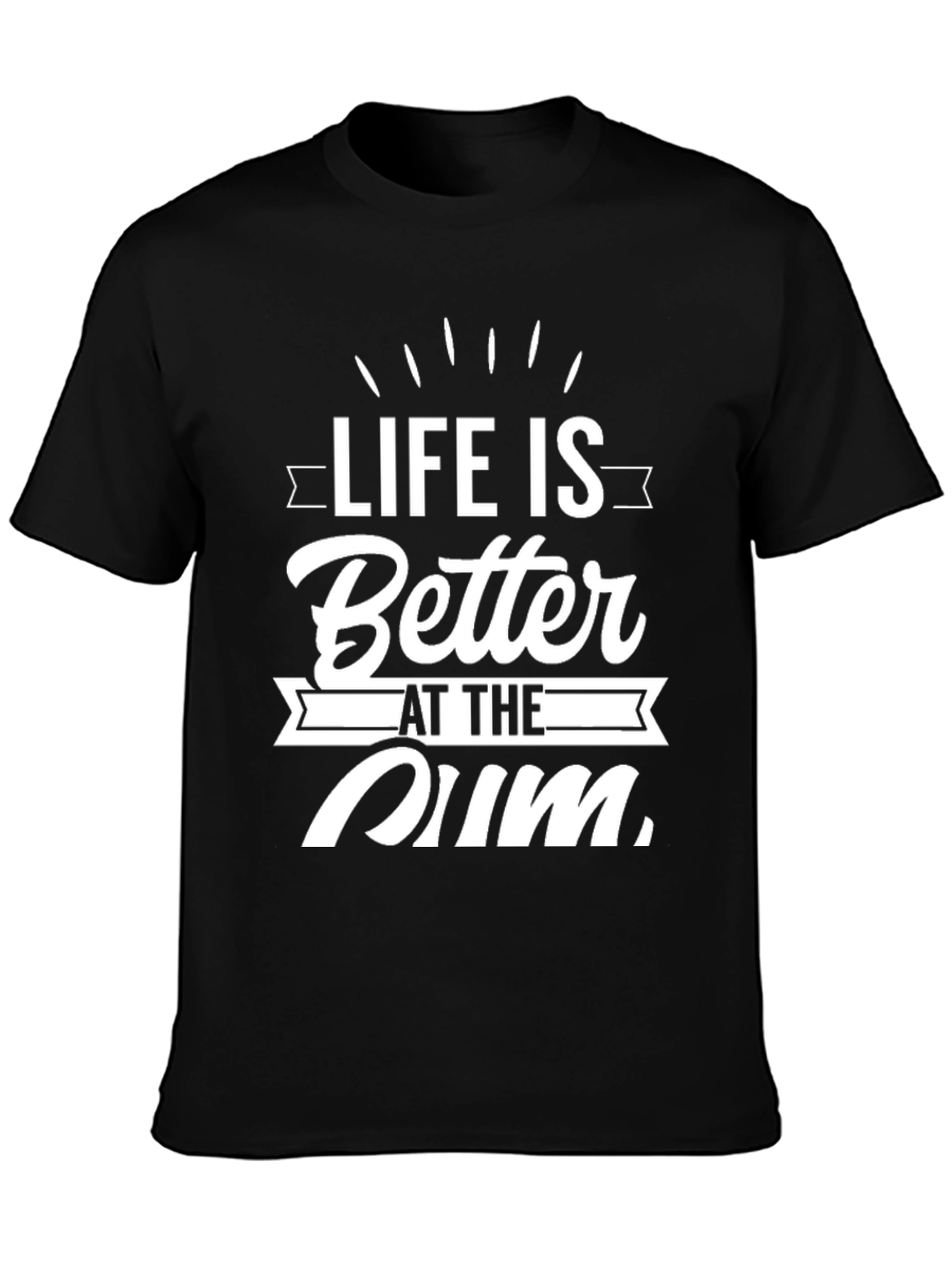 Life is Better at the Rum T-Shirt