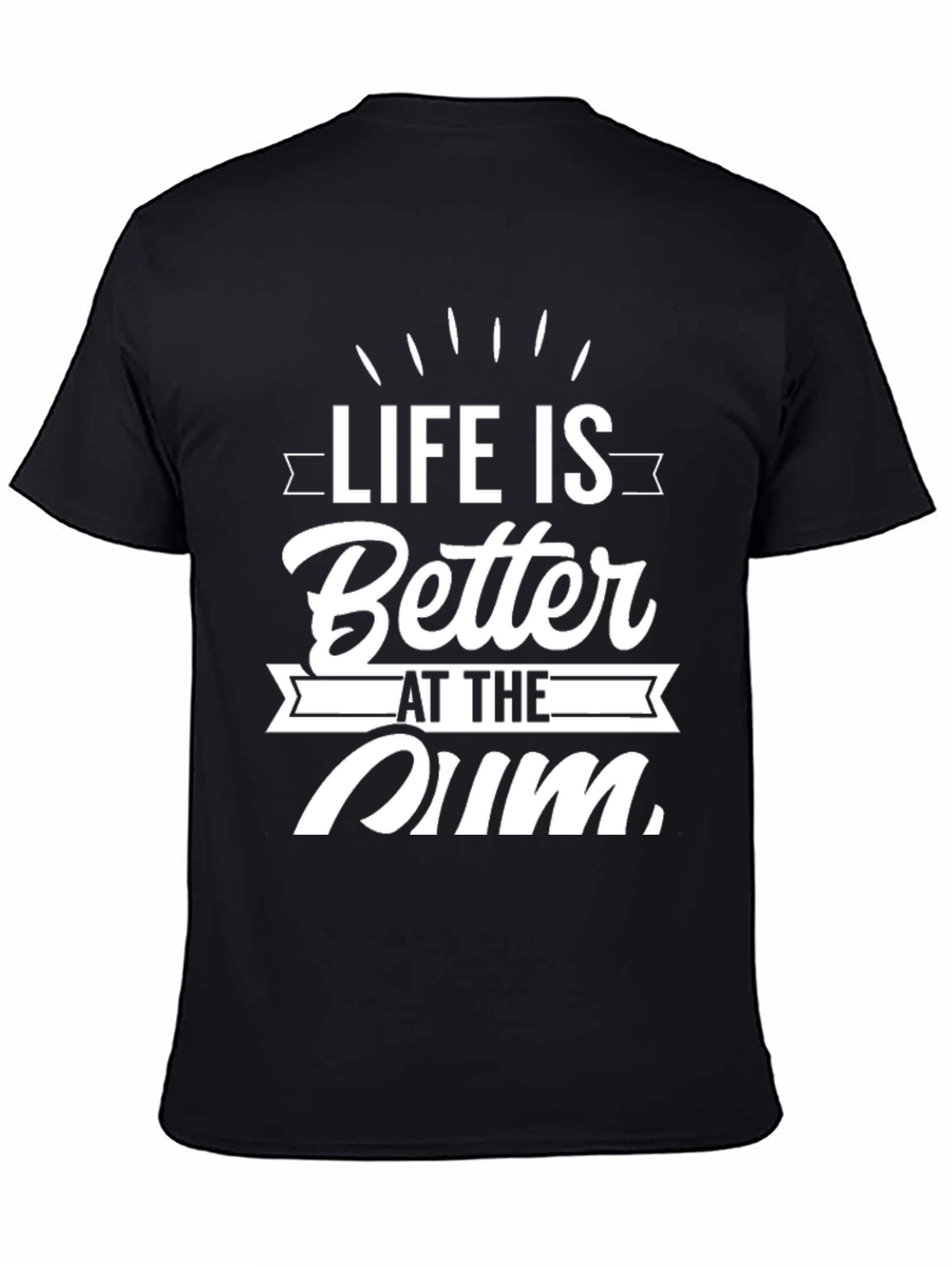 Life is Better at the Rum T-Shirt