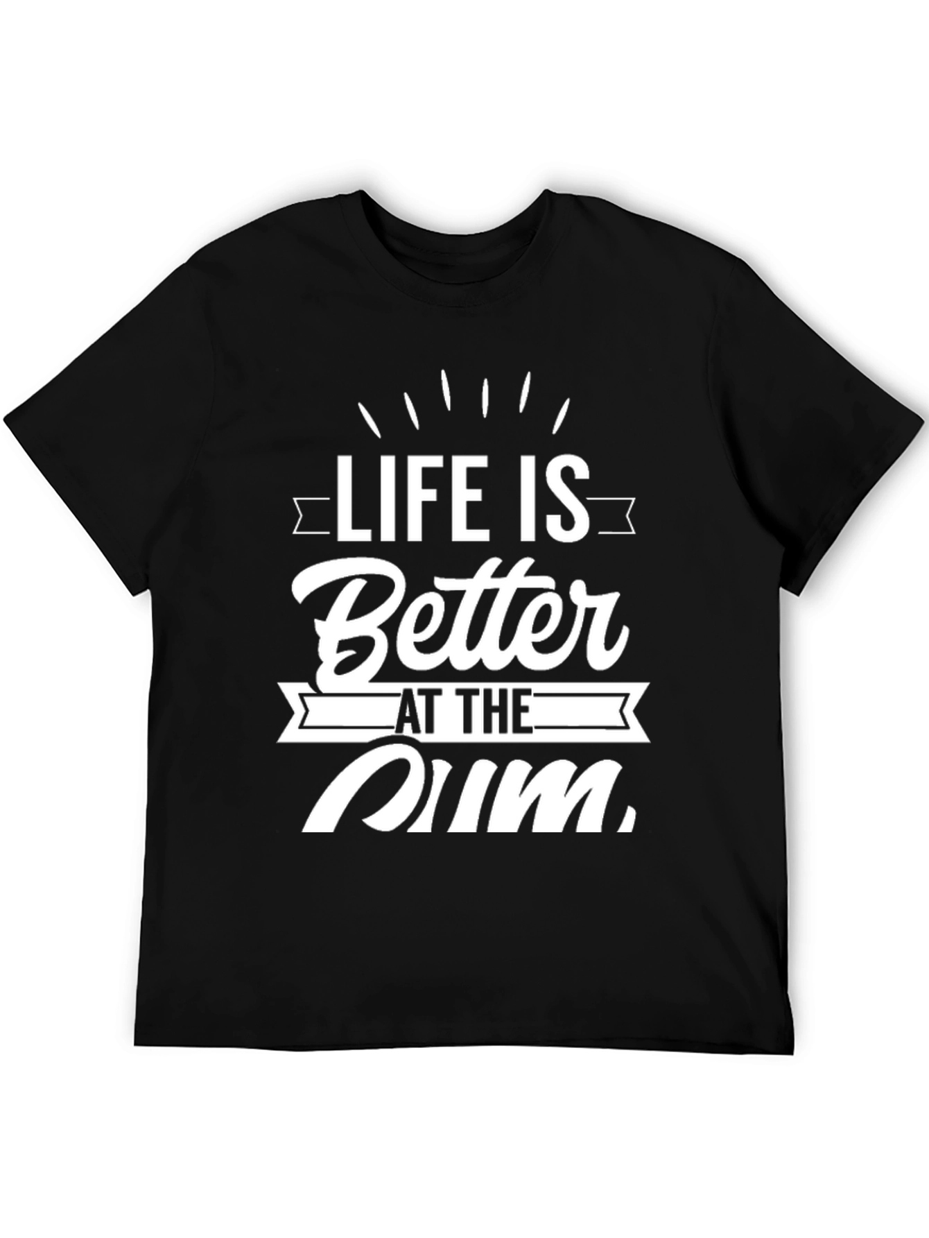 Life is Better at the Rum T-Shirt