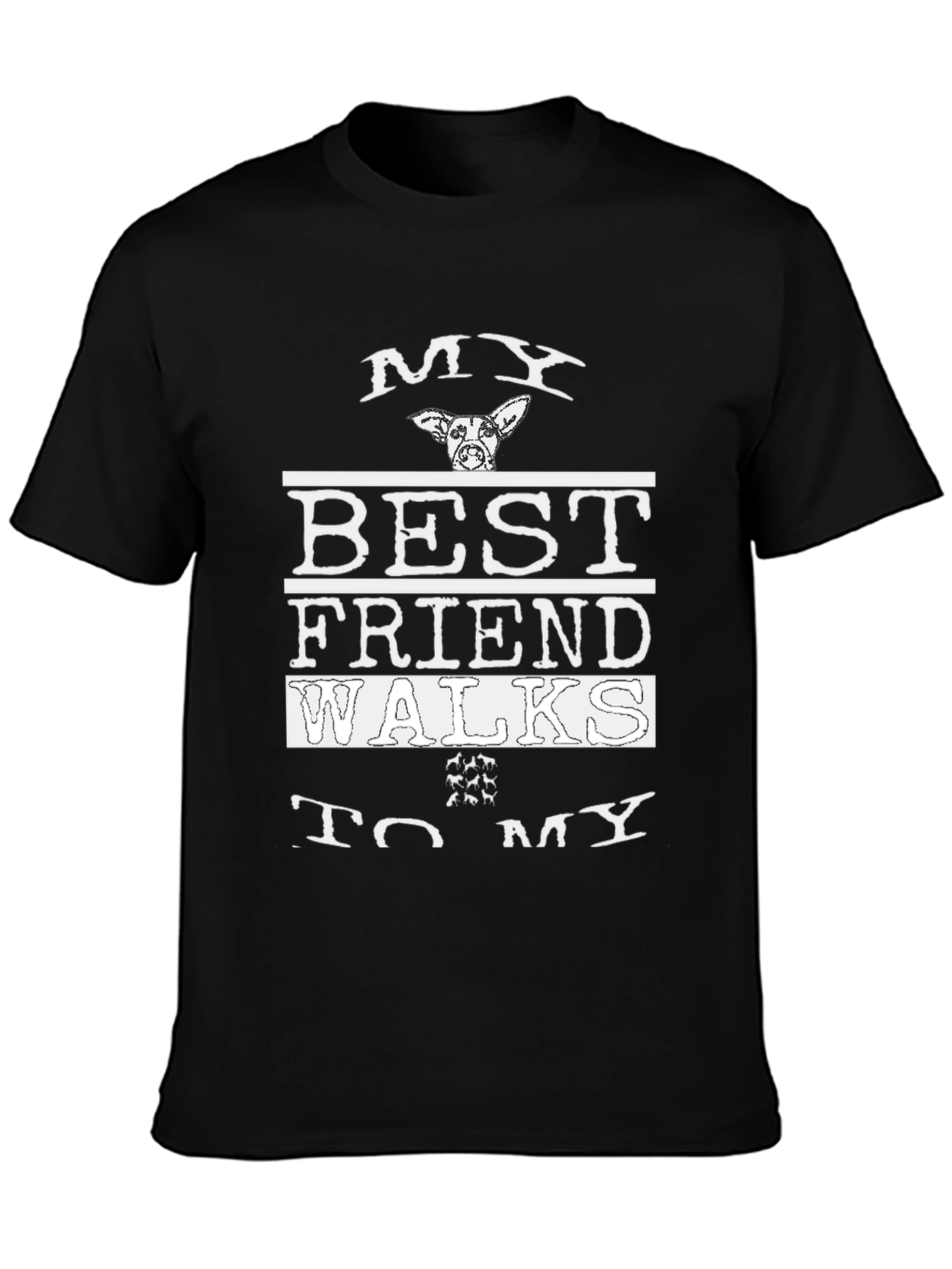 My Best Friend Walks Dog T-Shirt