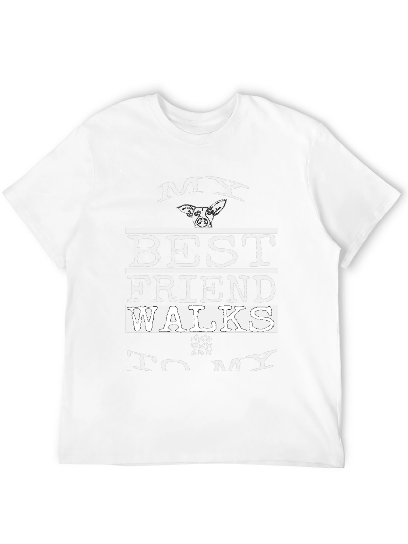 My Best Friend Walks Dog T-Shirt