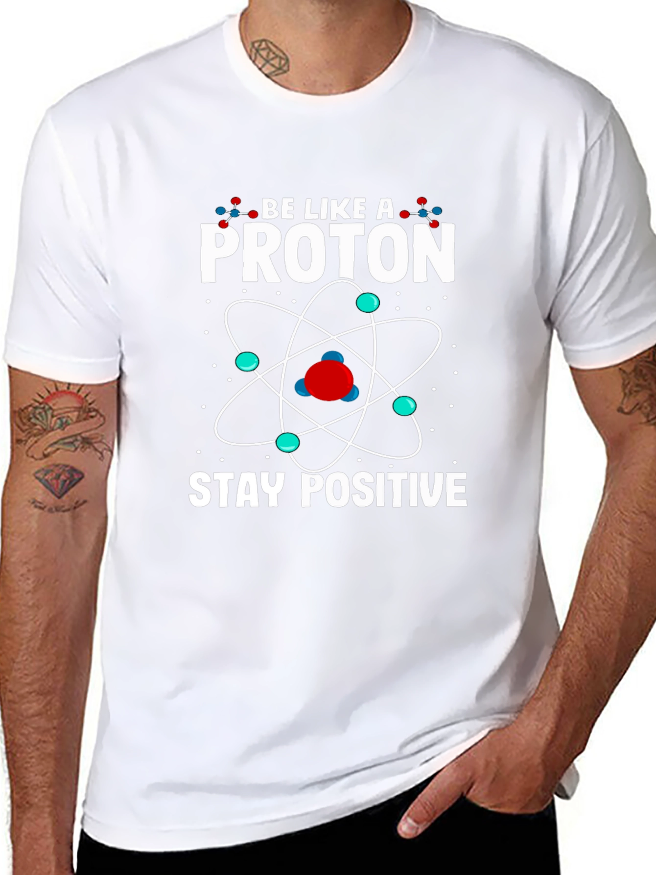 Be Like a Proton Stay Positive Graphic T-Shirt