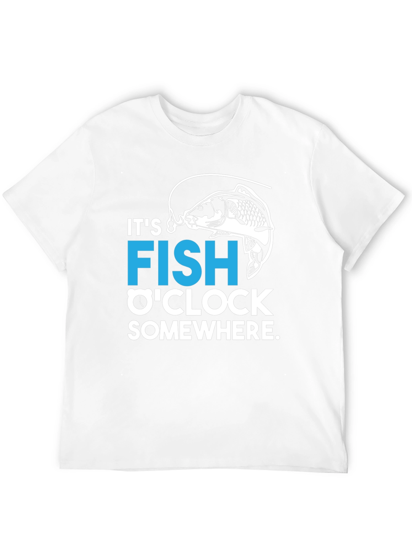Its FISH OCLOCK Somewhere T-Shirt