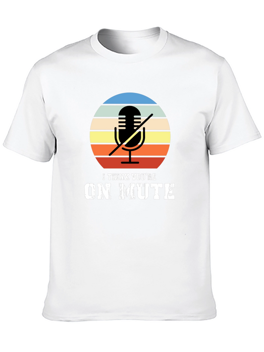 I Think Youre On Mute Graphic T-Shirt