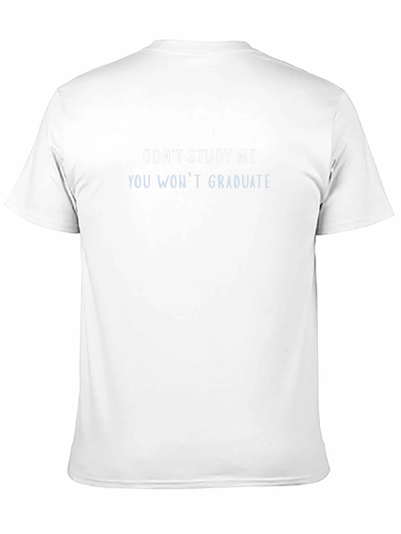 Dont Study Me You Wont Graduate Funny Tee