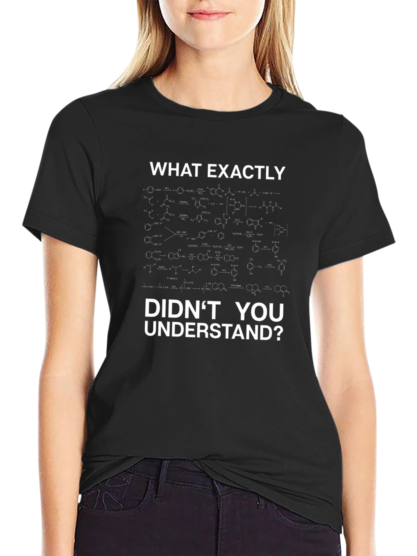 Science Humor T-Shirt - What Didnt You Understand?