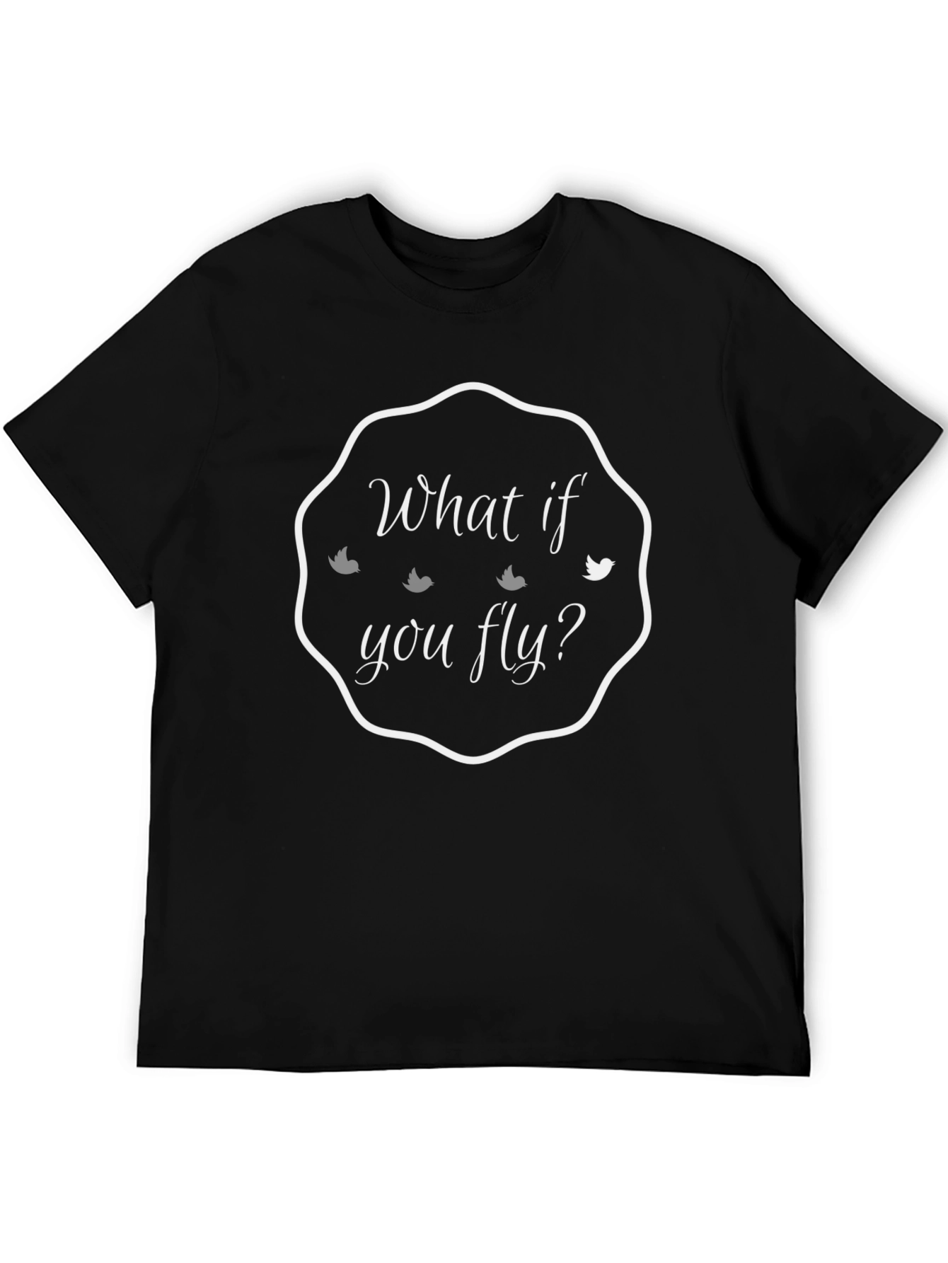 What If You Fly? Graphic Tee - Motivational T-Shirt