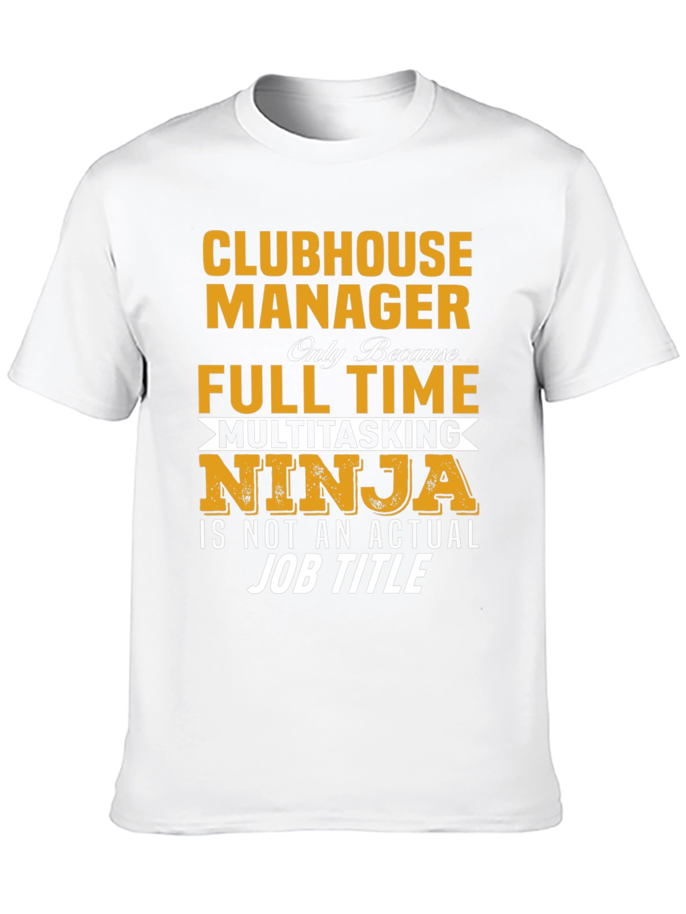 Clubhouse Manager Full-Time Ninja T-Shirt