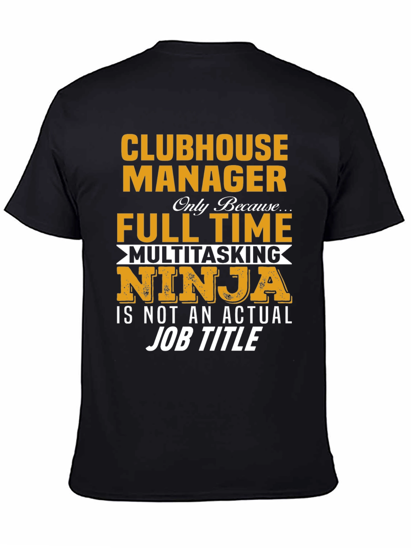 Clubhouse Manager Full-Time Ninja T-Shirt