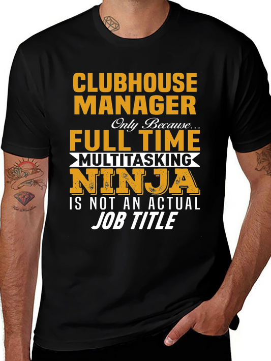 Clubhouse Manager Full-Time Ninja T-Shirt