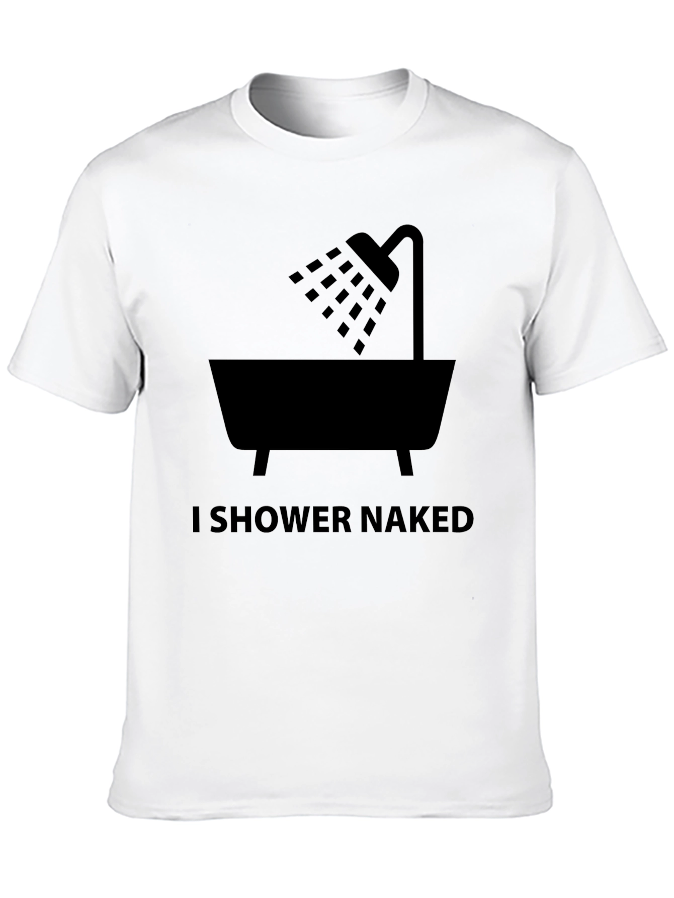 I Shower Naked Graphic Tee - Funny T-Shirt
