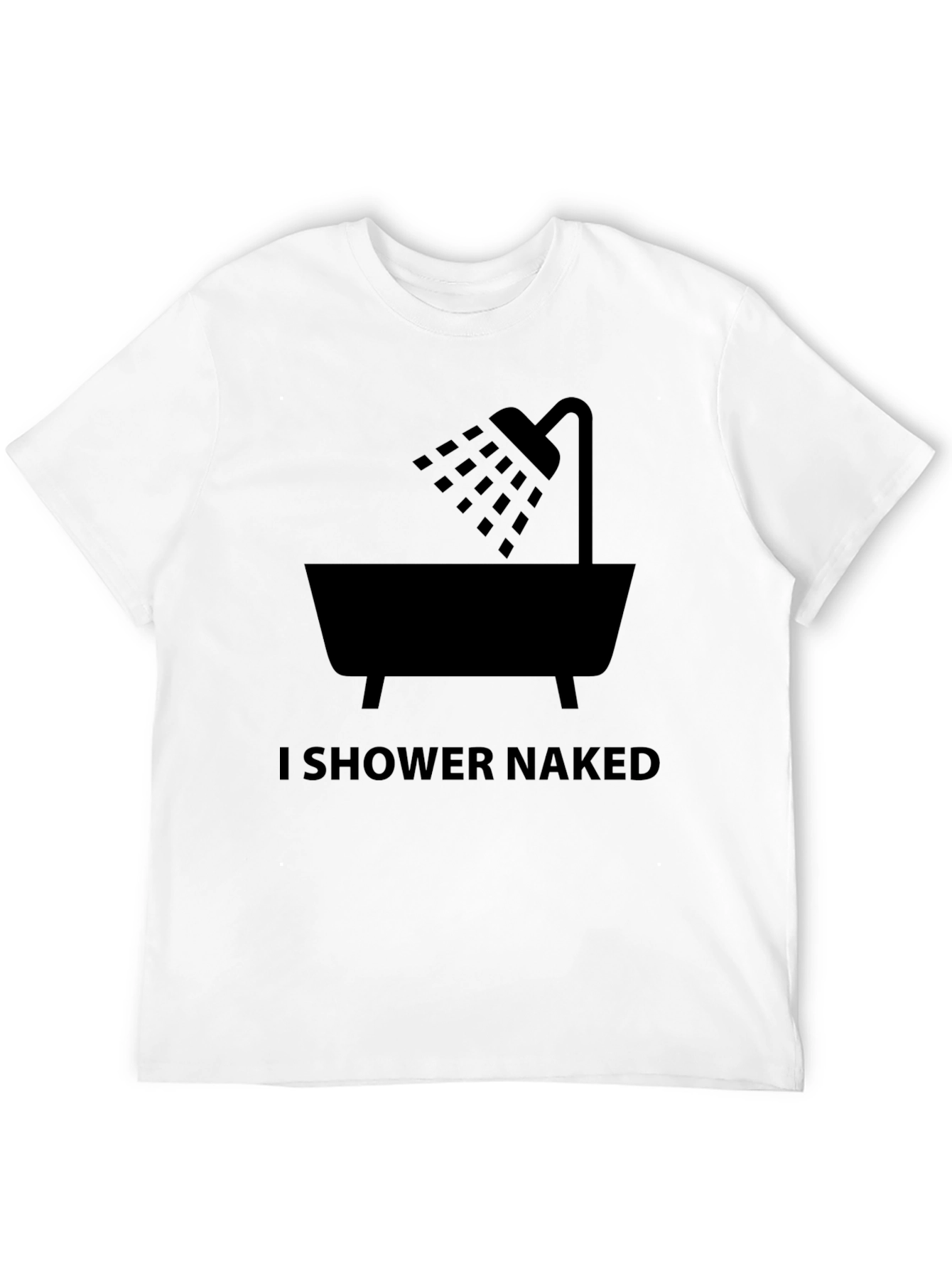 I Shower Naked Graphic Tee - Funny T-Shirt