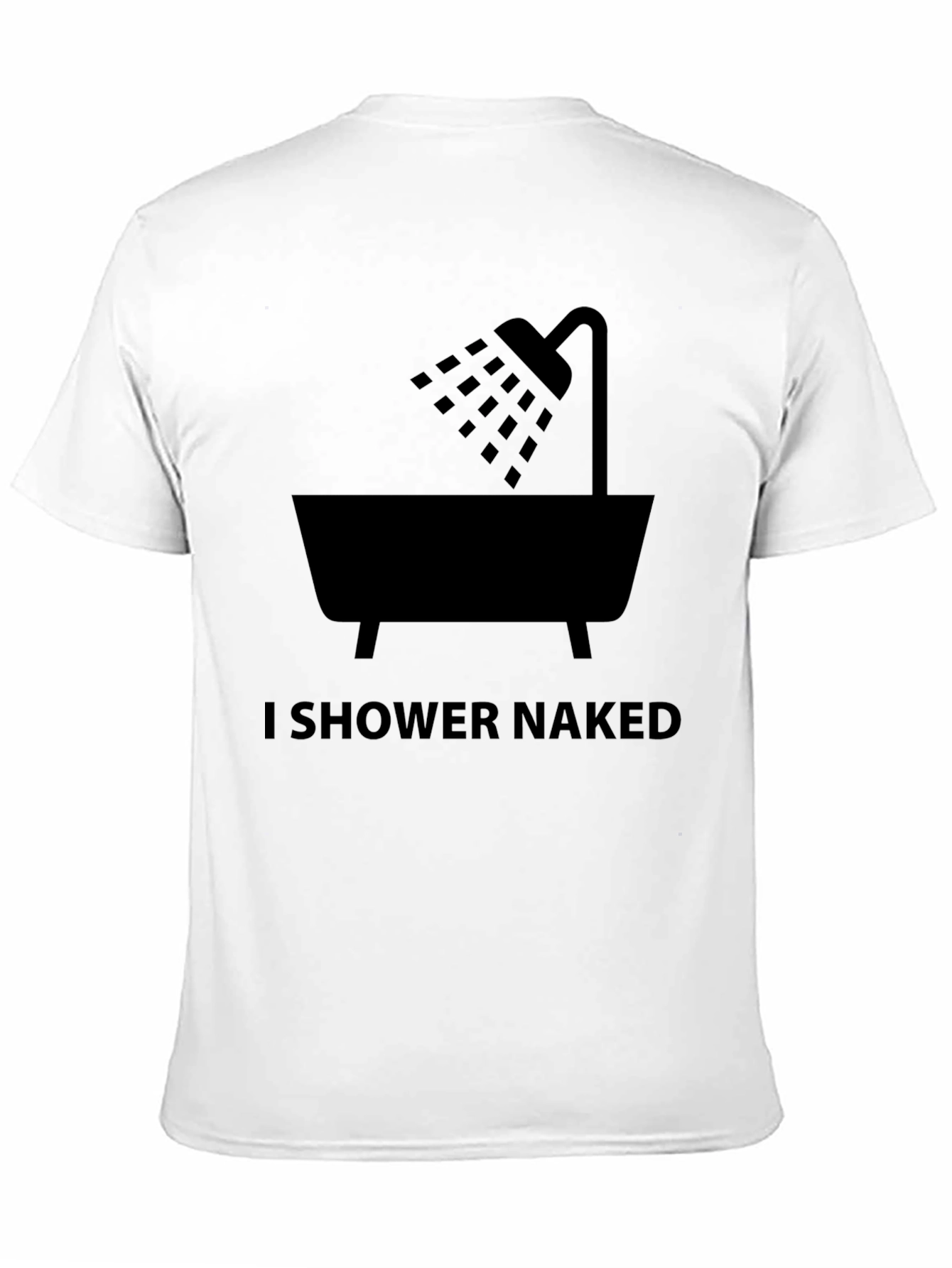 I Shower Naked Graphic Tee - Funny T-Shirt