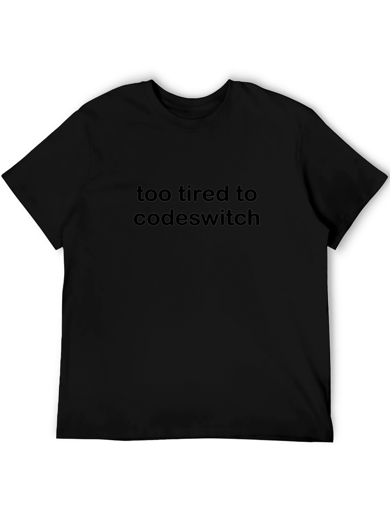 Too Tired To Codeswitch T-Shirt