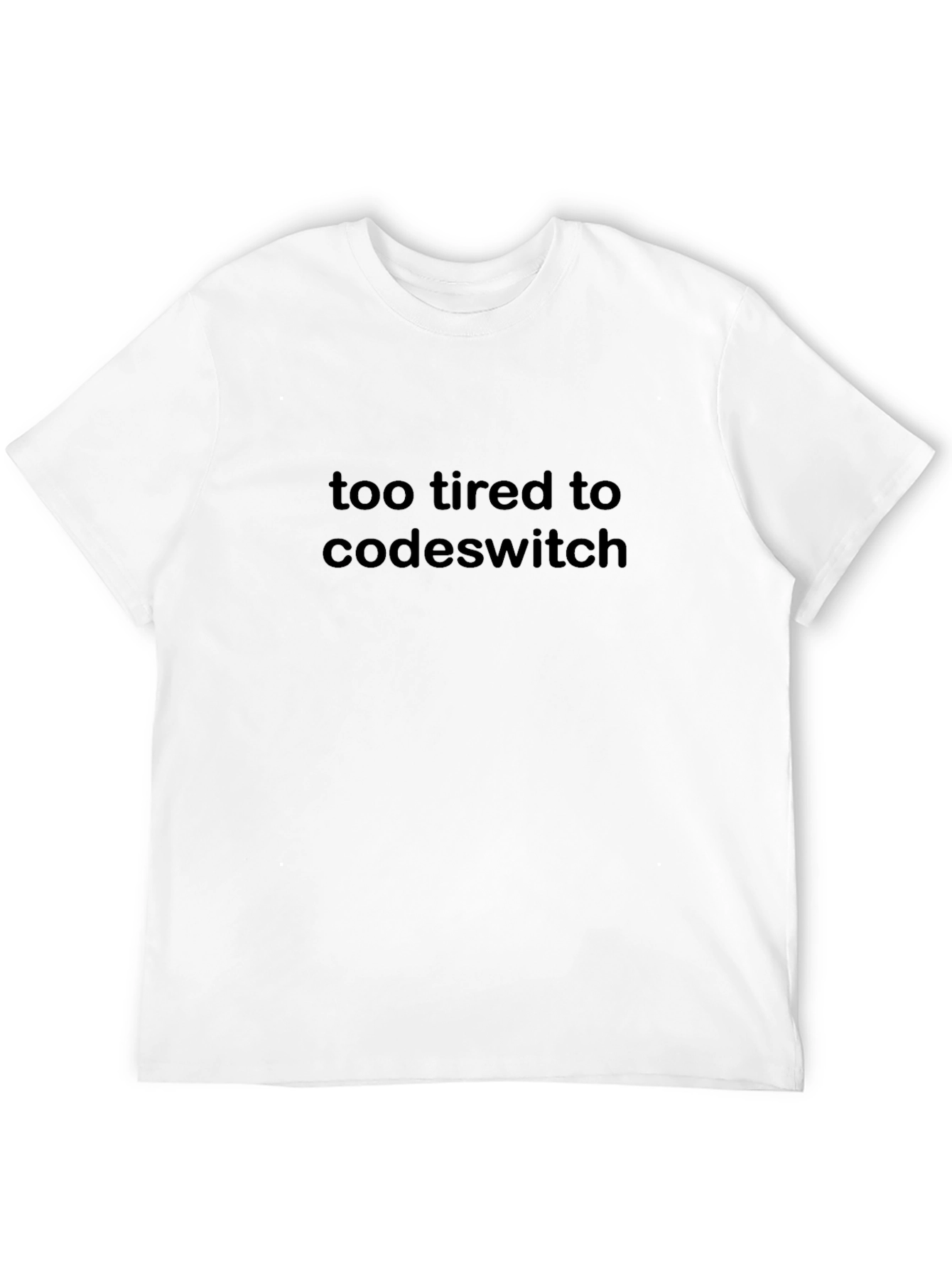 Too Tired To Codeswitch T-Shirt
