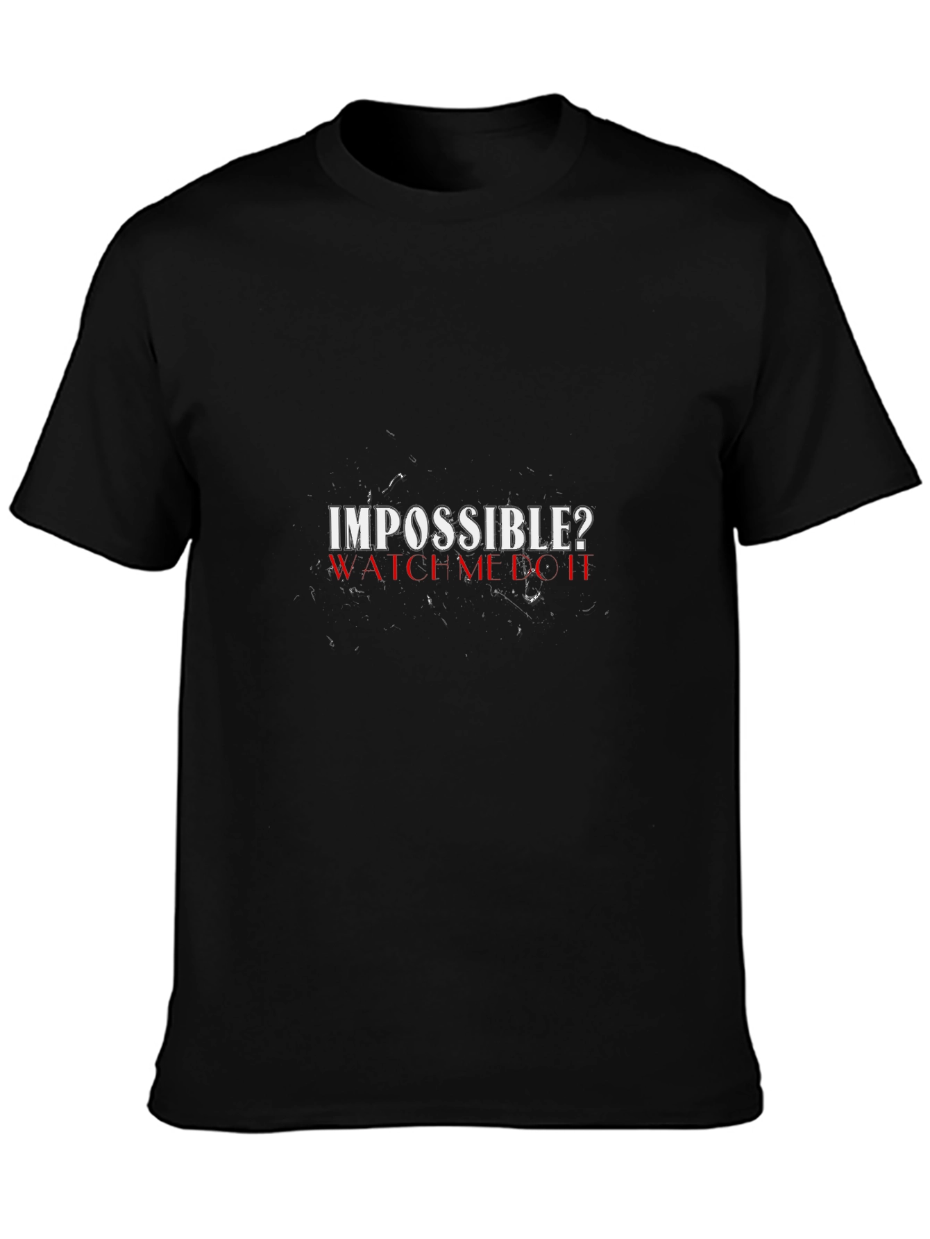 Impossible? Watch Me T-Shirt