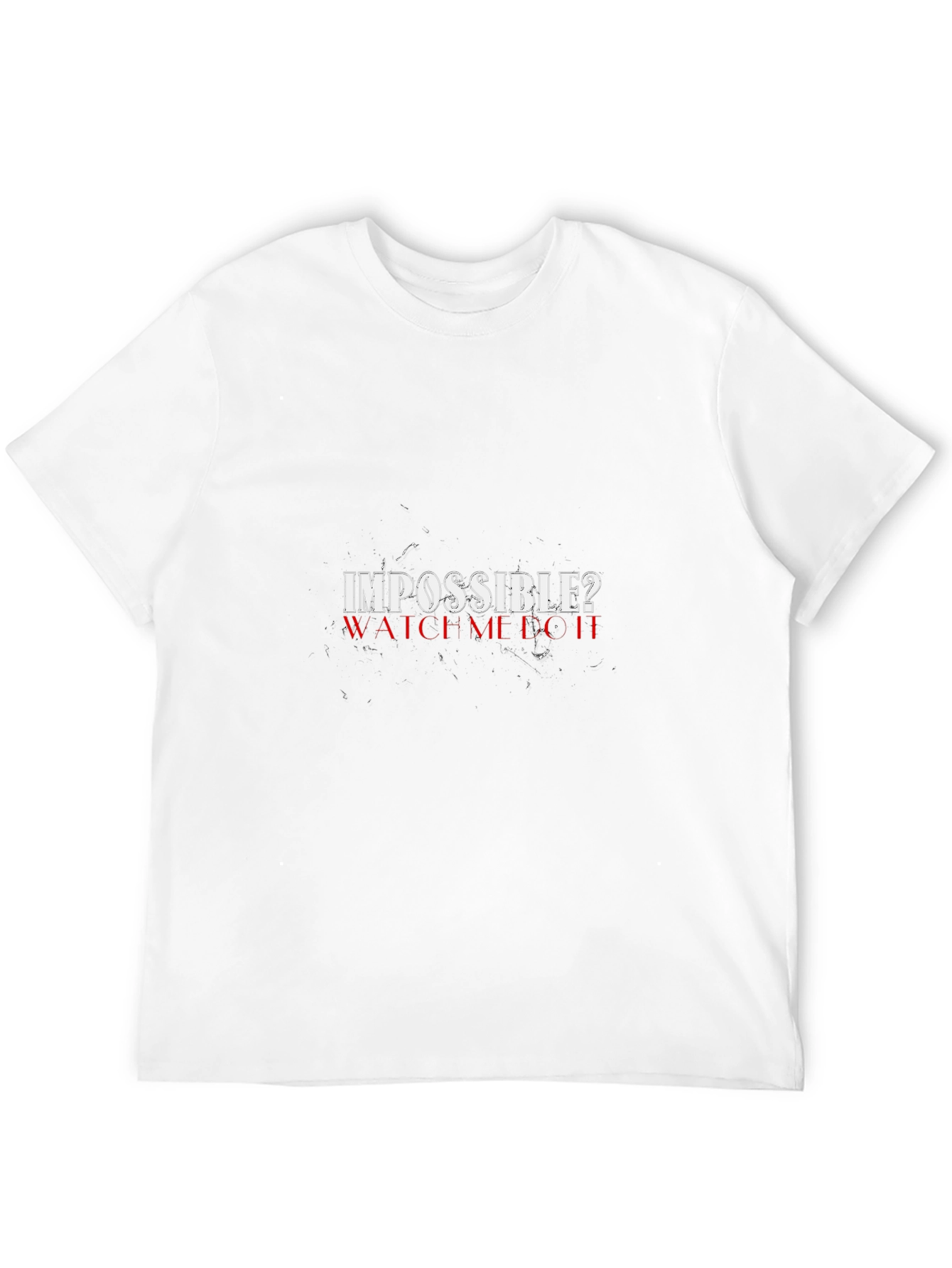 Impossible? Watch Me T-Shirt