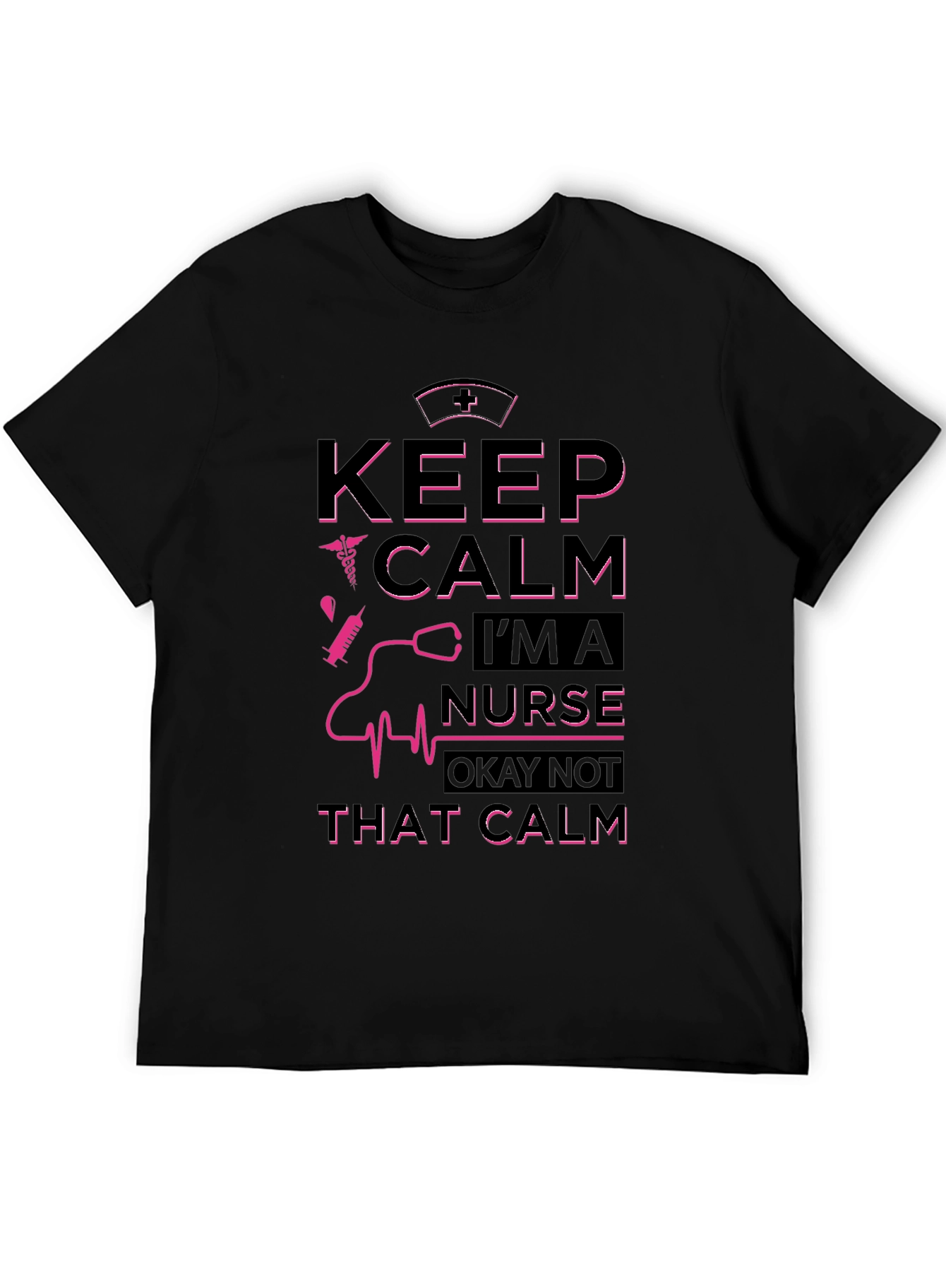 Keep Calm Im a Nurse Graphic T-Shirt