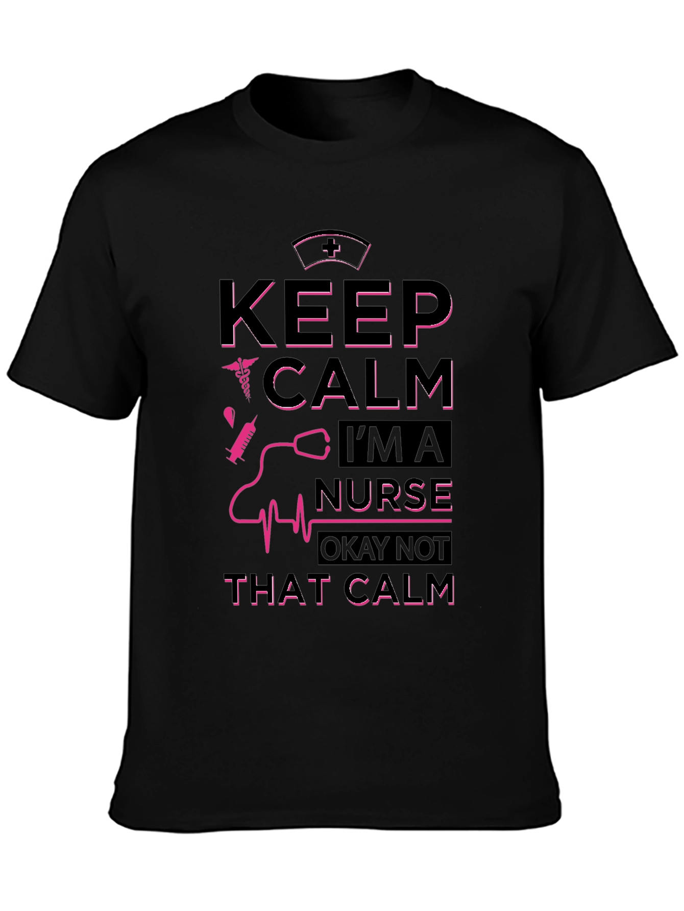 Keep Calm Im a Nurse Graphic T-Shirt