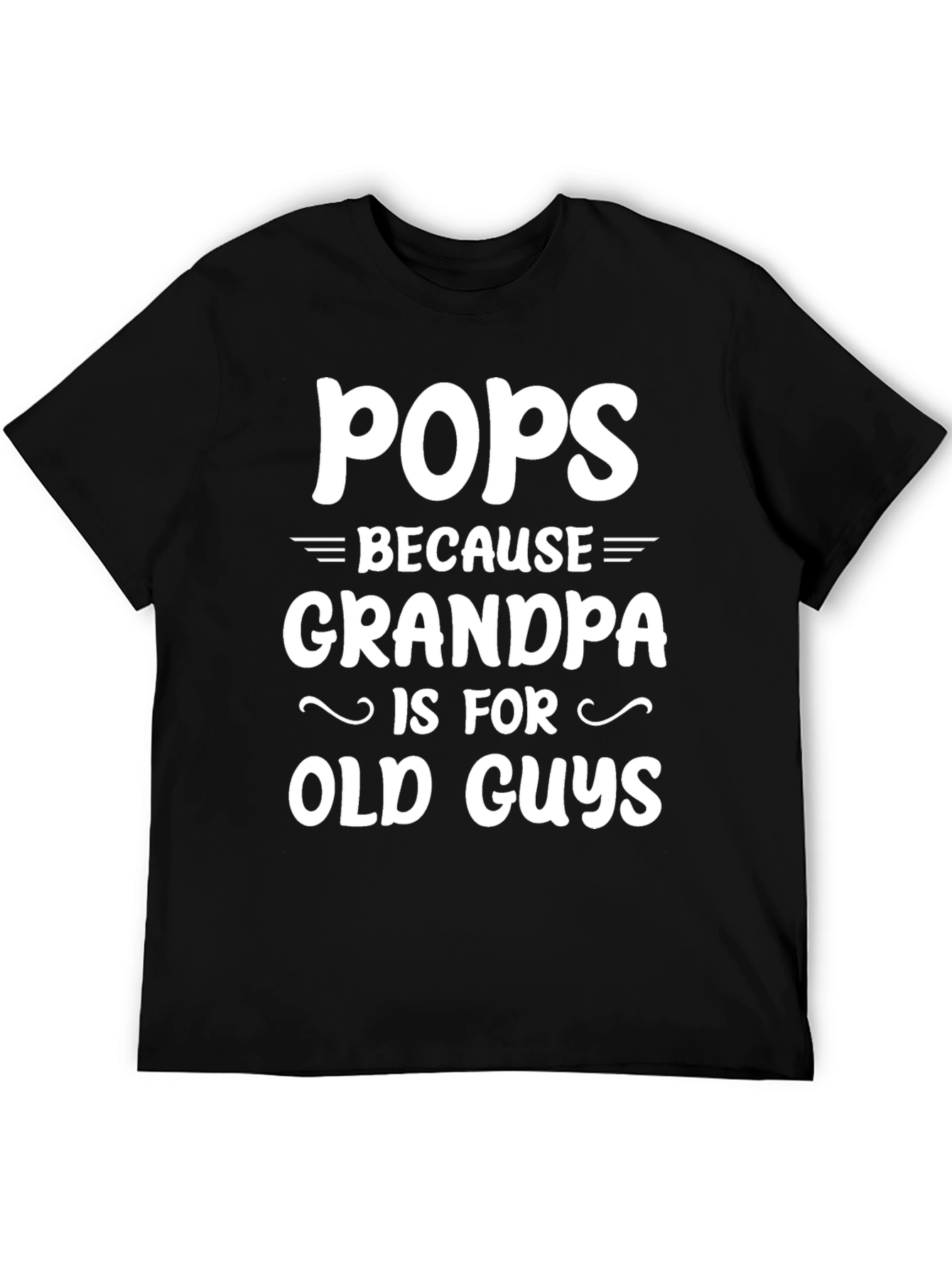 Pops Because Grandpa T-Shirt - Novelty Gift