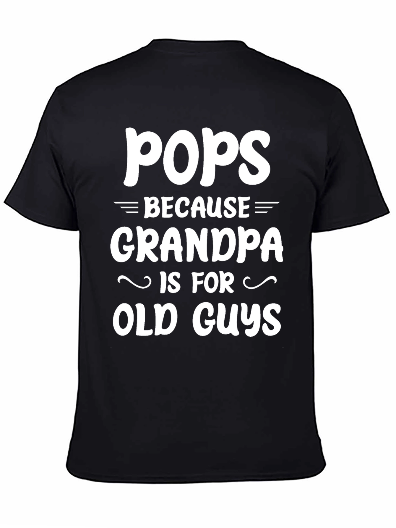 Pops Because Grandpa T-Shirt - Novelty Gift