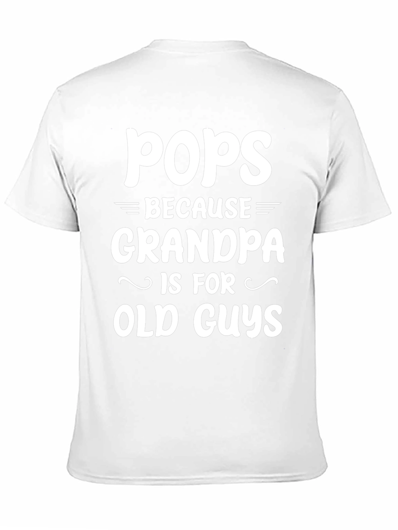 Pops Because Grandpa T-Shirt - Novelty Gift
