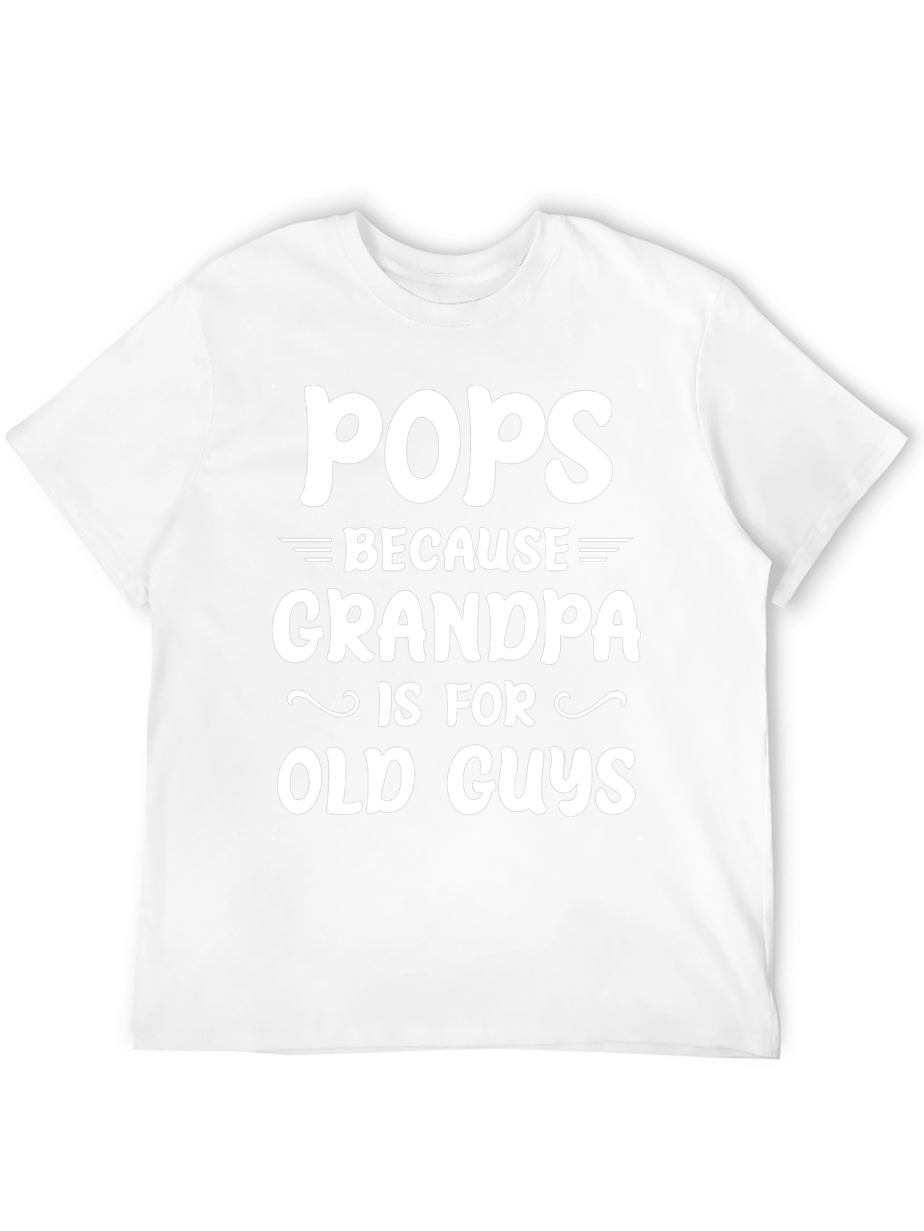 Pops Because Grandpa T-Shirt - Novelty Gift