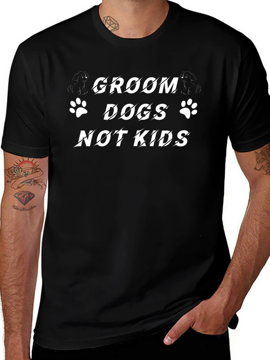 Groom Dogs Not Kids Graphic Tee