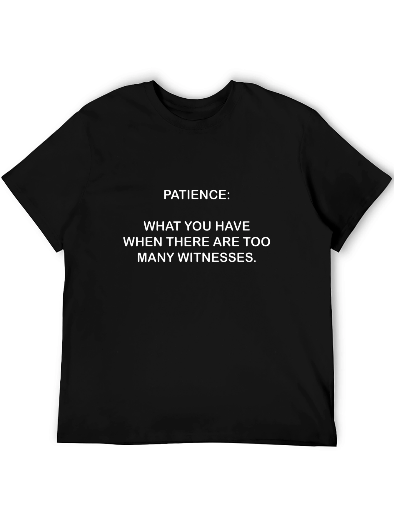 Patience Funny Graphic T-Shirt
