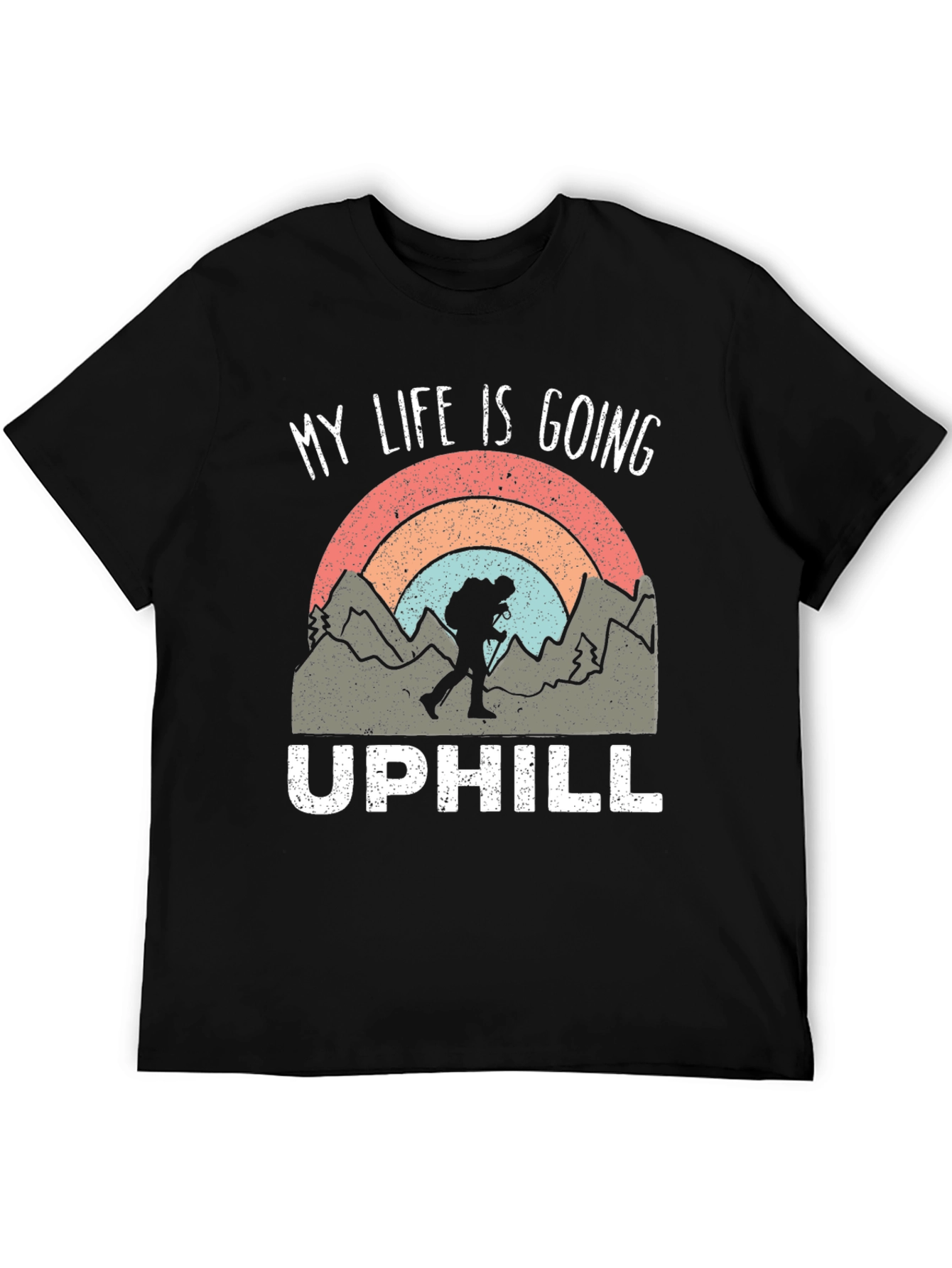 My Life is Going Uphill Hiking T-Shirt