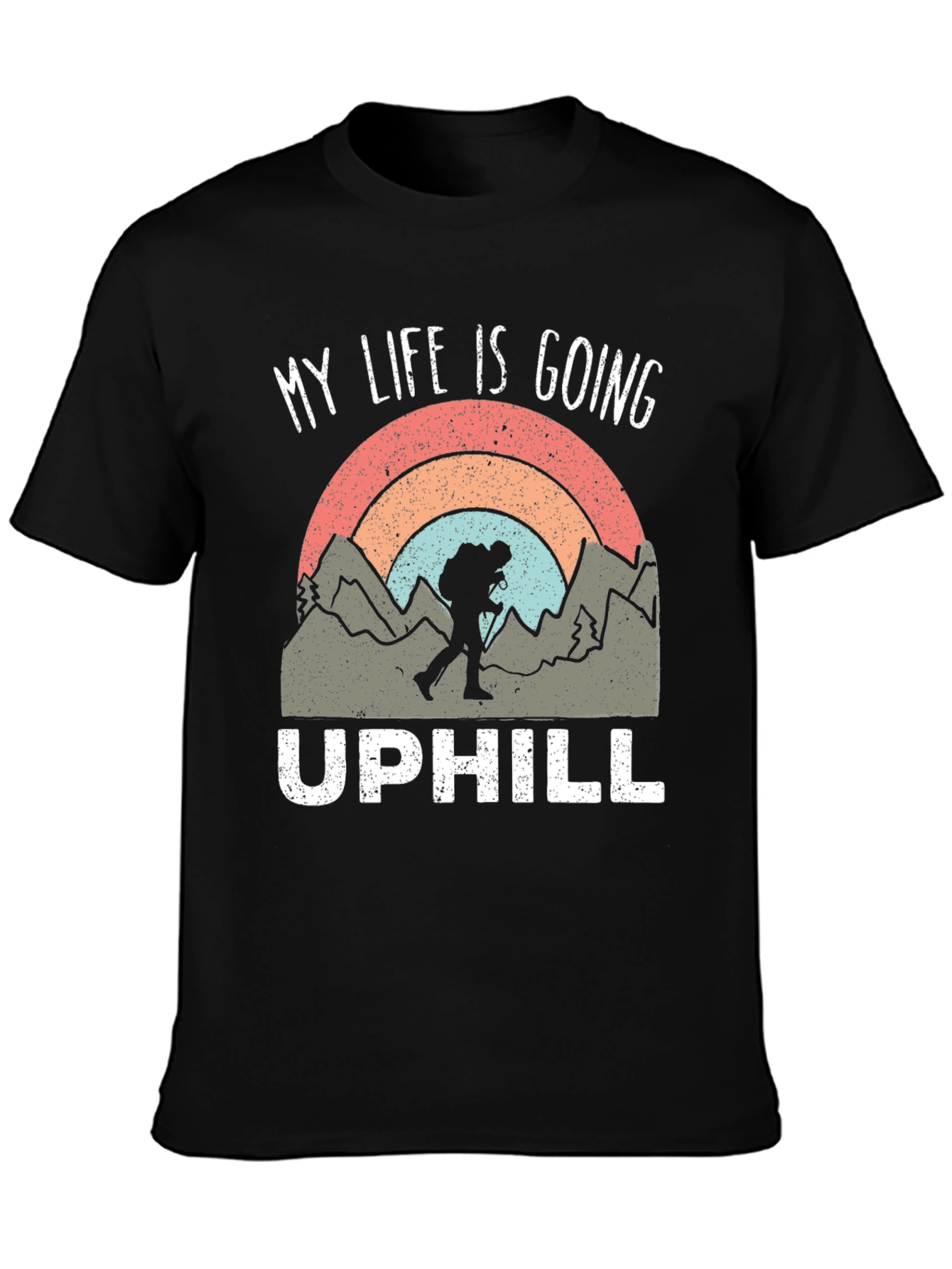 My Life is Going Uphill Hiking T-Shirt