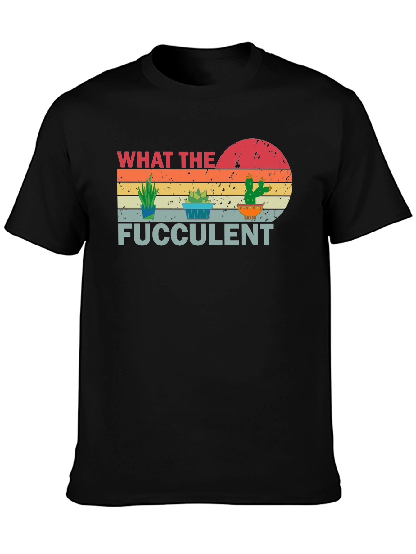 What The Fucculent Graphic T-Shirt