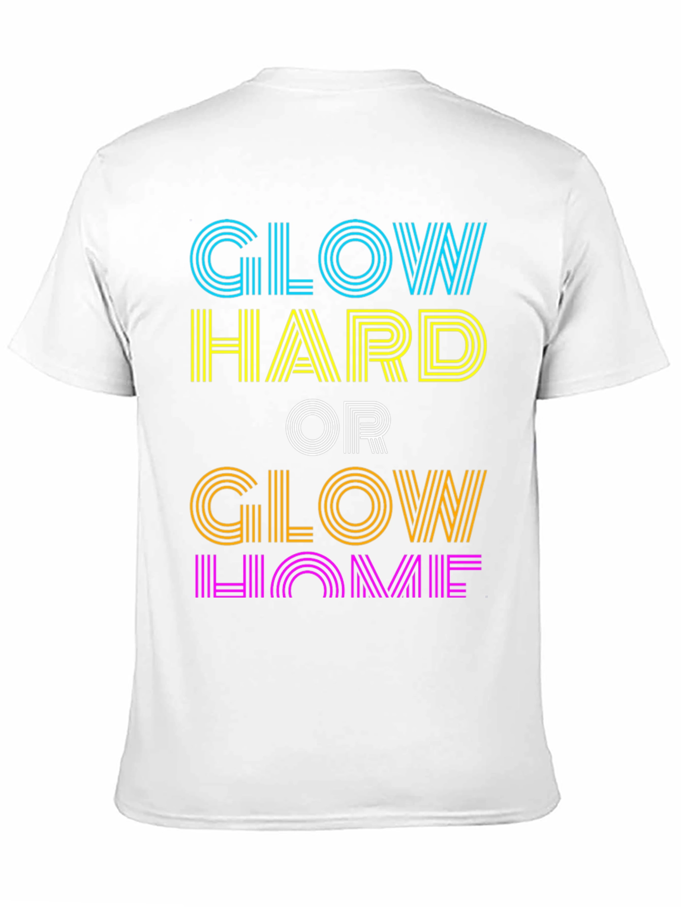 Glow Hard or Glow Home Graphic T-Shirt
