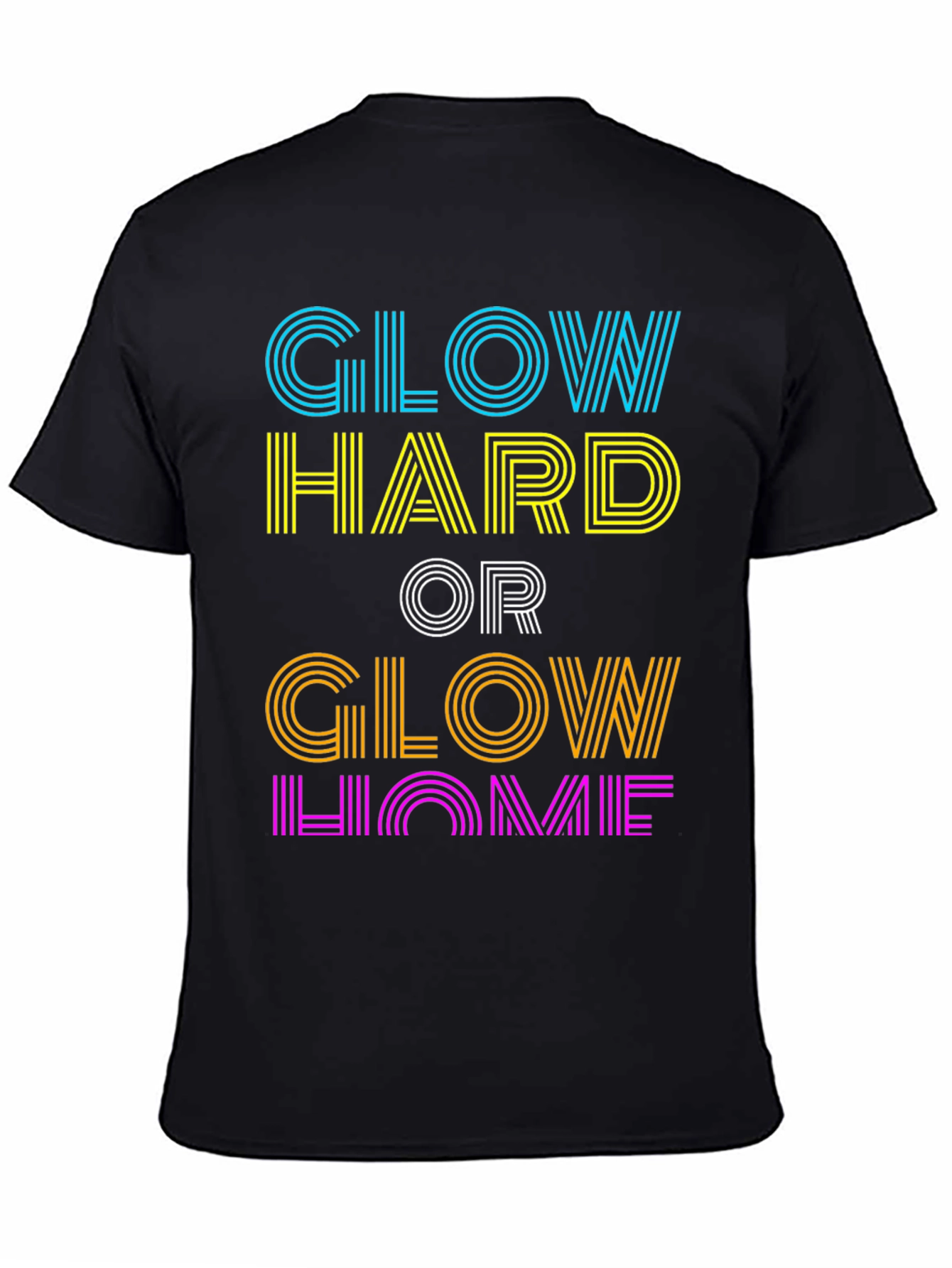 Glow Hard or Glow Home Graphic T-Shirt