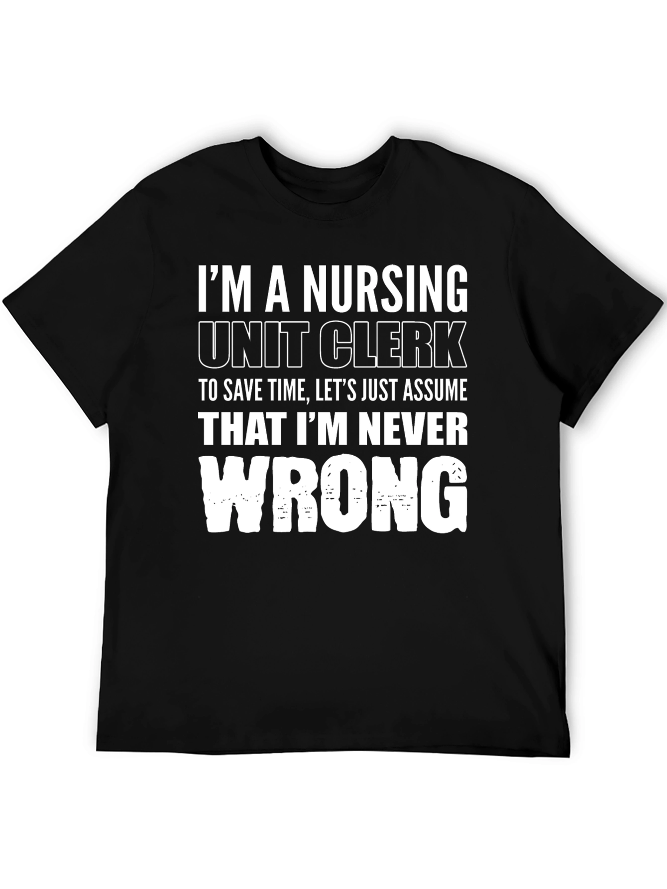 Nursing Unit Clerk T-Shirt - Never Wrong