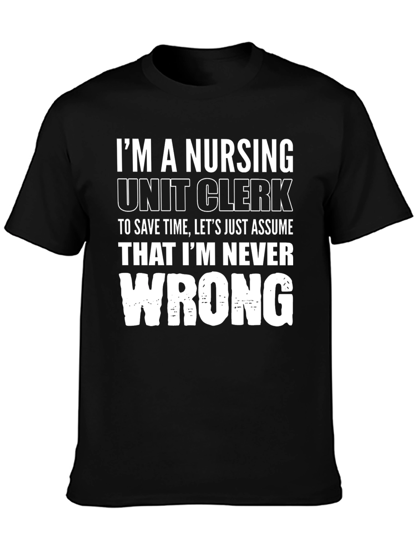 Nursing Unit Clerk T-Shirt - Never Wrong