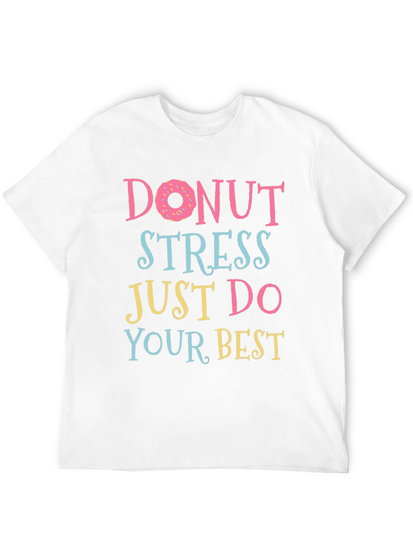 Donut Stress T-Shirt - Funny Motivational Tee