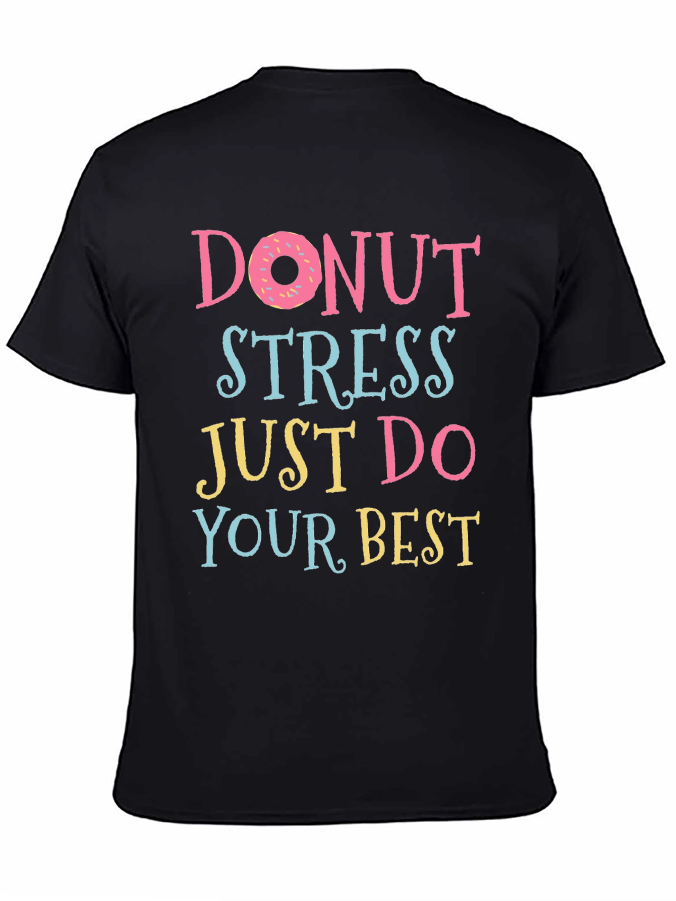 Donut Stress T-Shirt - Funny Motivational Tee