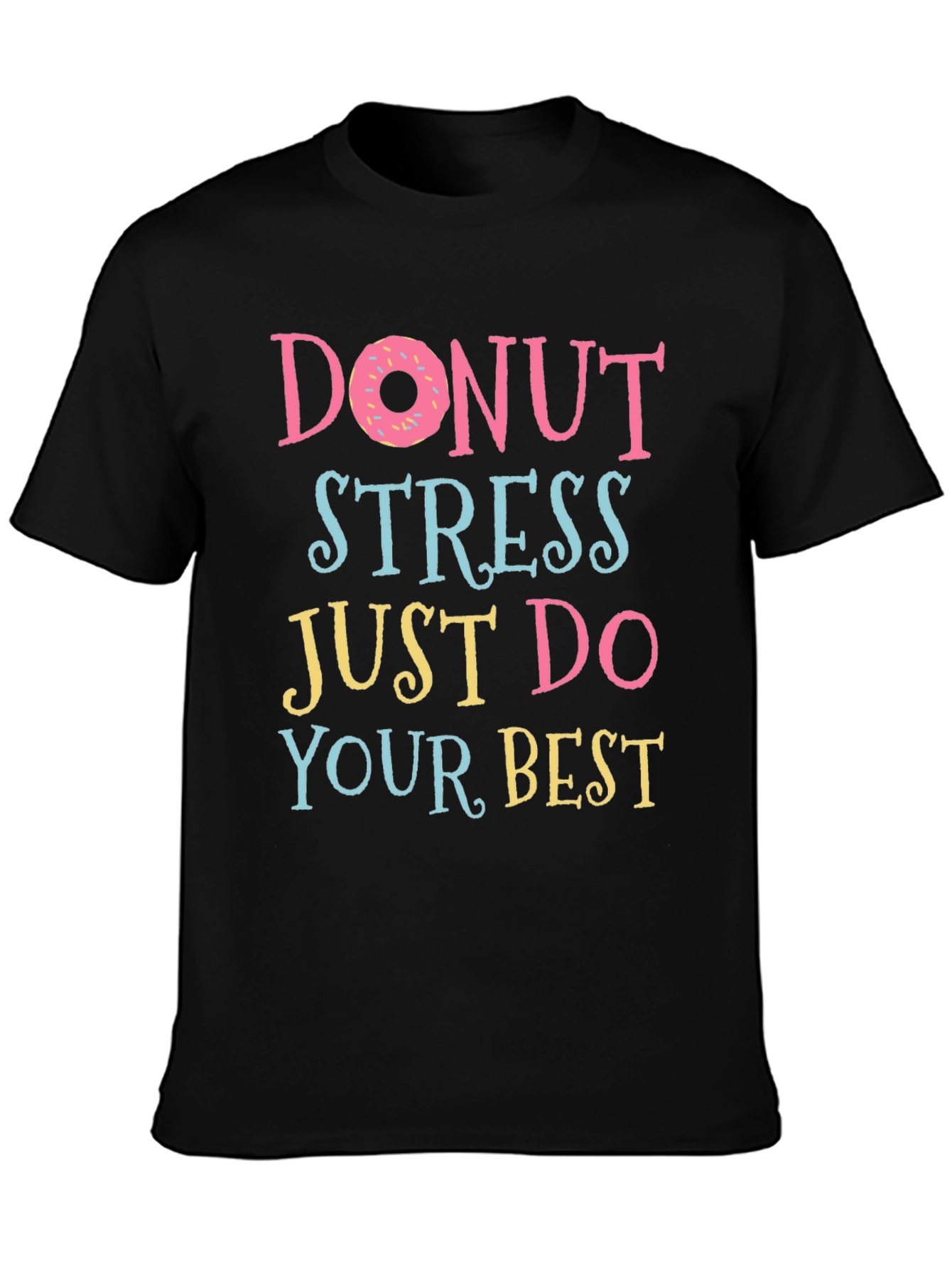 Donut Stress T-Shirt - Funny Motivational Tee