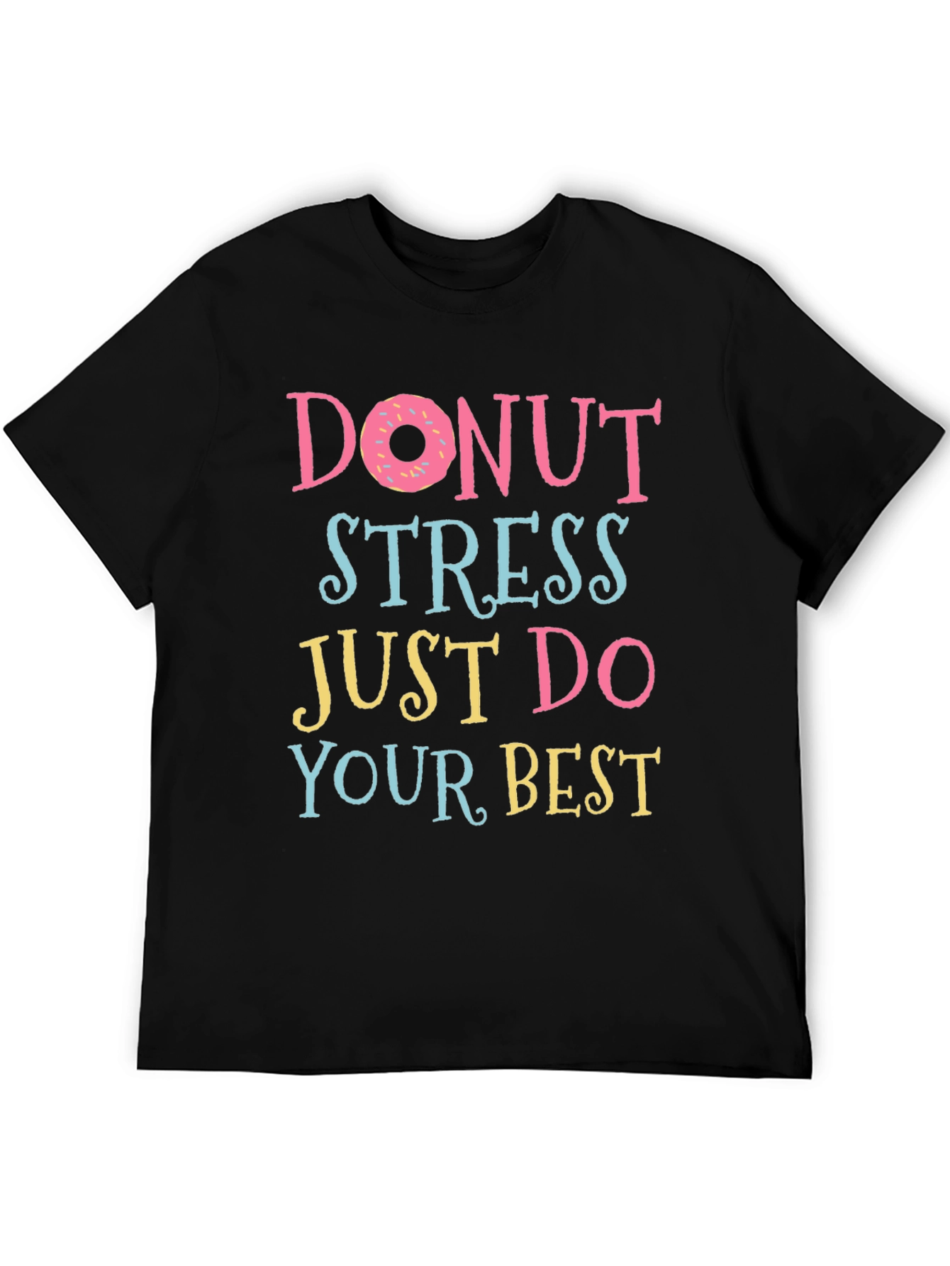 Donut Stress T-Shirt - Funny Motivational Tee