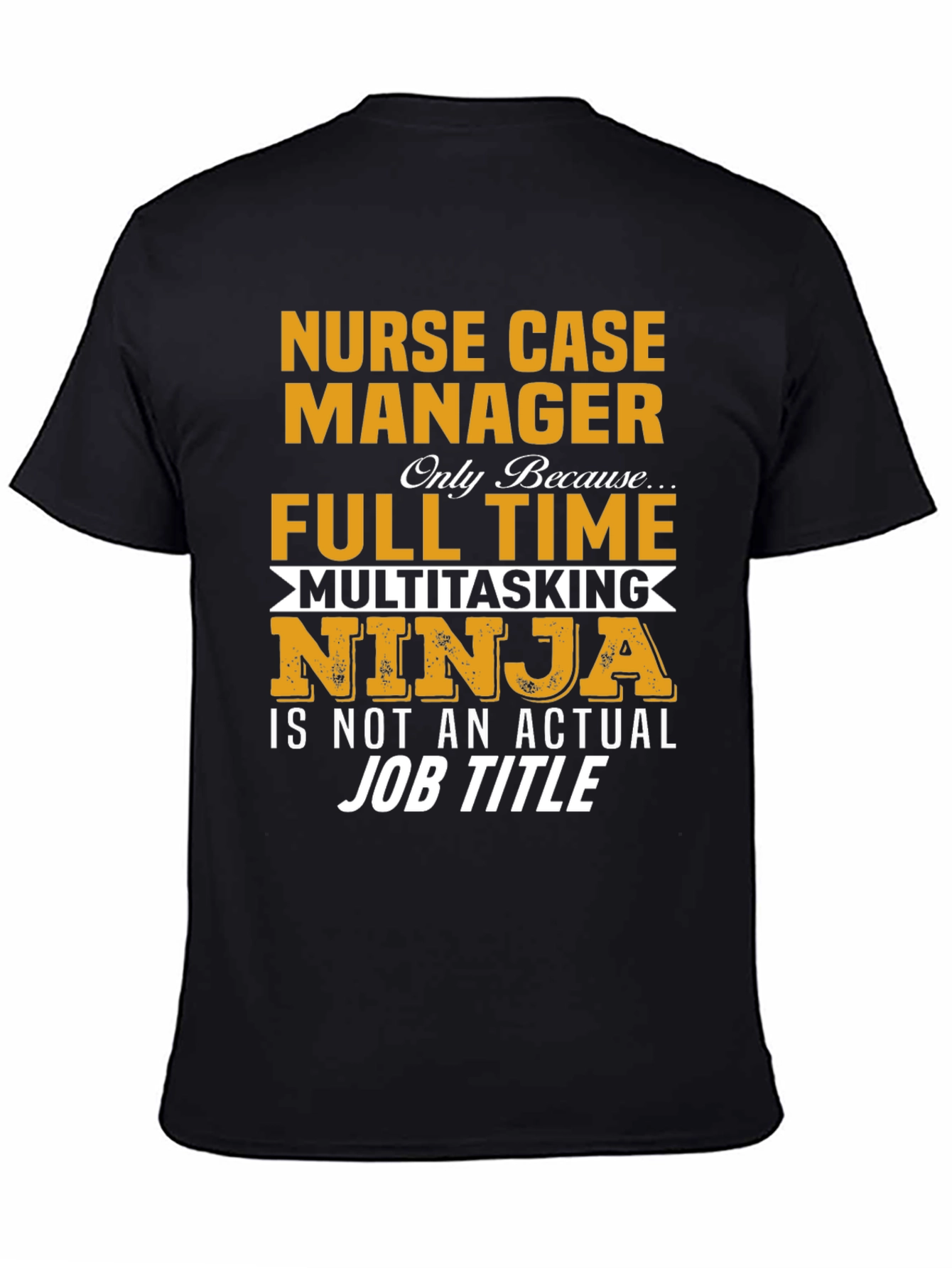 Nurse Case Manager Full Time Ninja T-Shirt