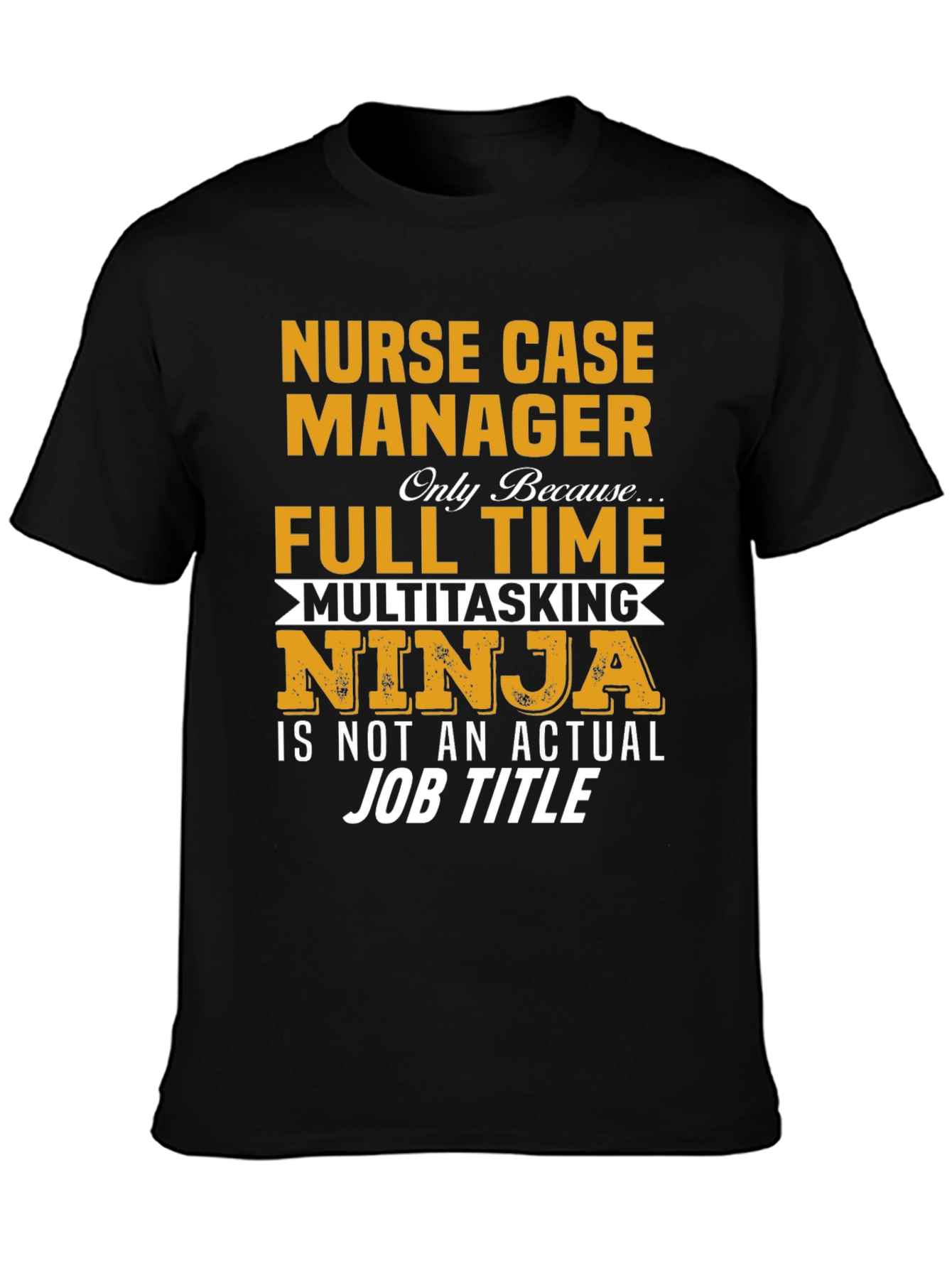Nurse Case Manager Full Time Ninja T-Shirt