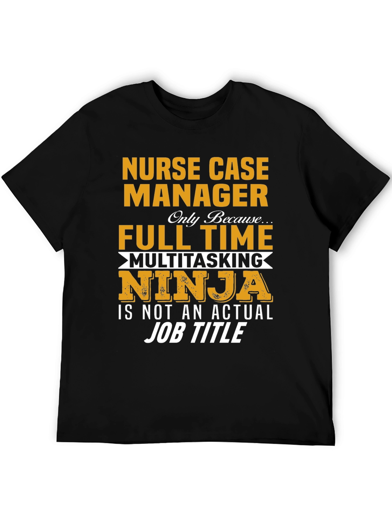 Nurse Case Manager Full Time Ninja T-Shirt