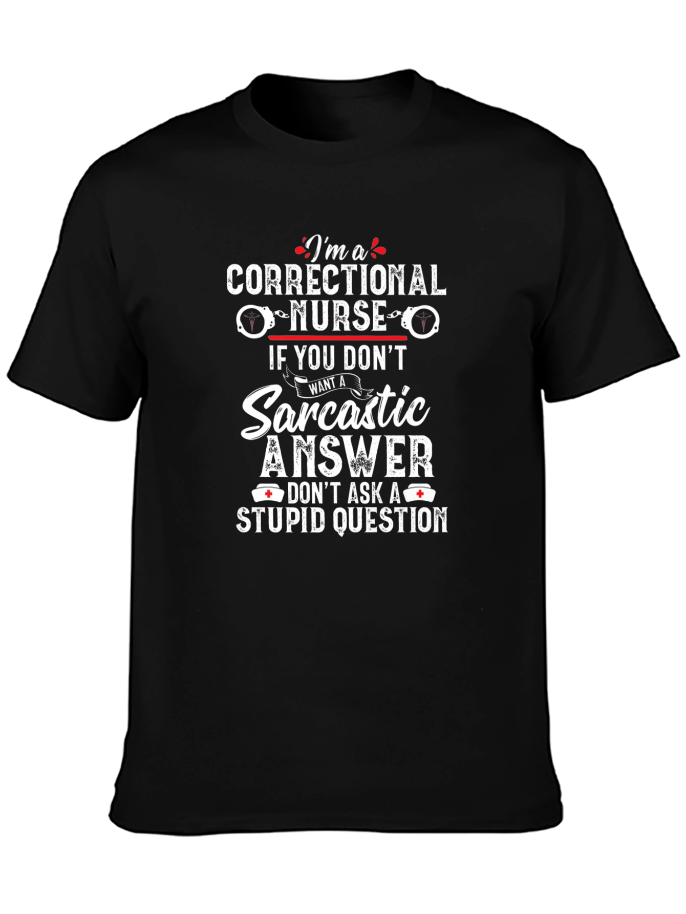 Correctional Nurse Sarcastic Answer T-Shirt